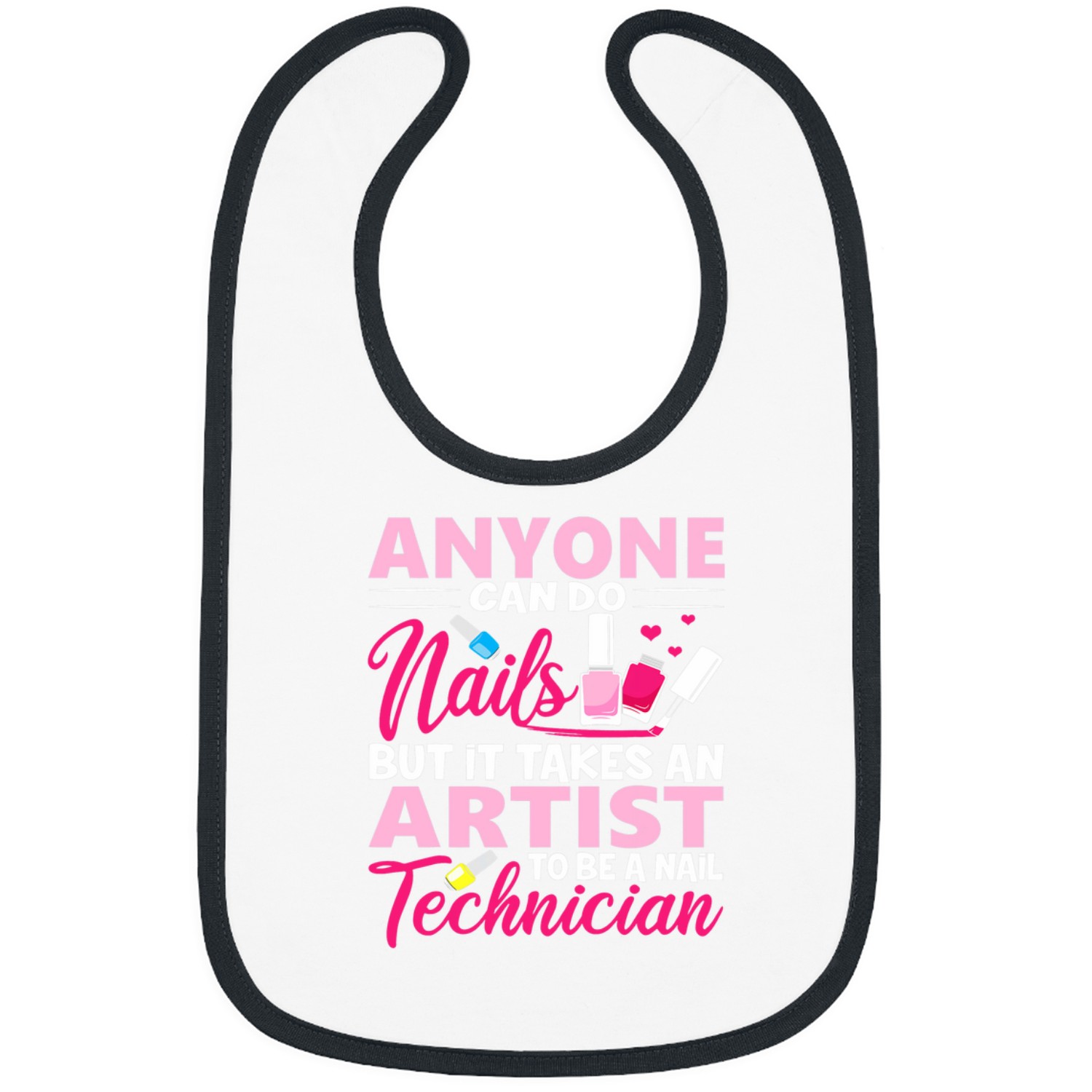Anyone Can Do Nails But It Takes An Artist To Be A Nail Tech Bibs