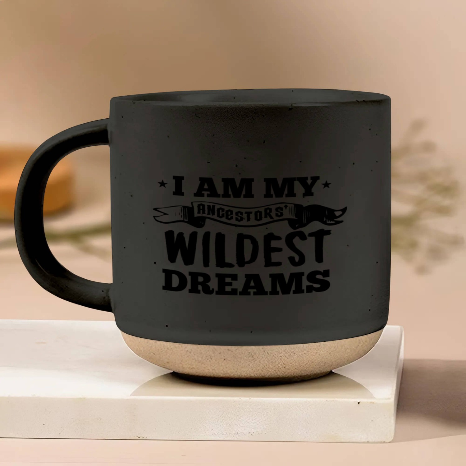 I Am My Ancestors' Wildest Dreams Pottery Mugs
