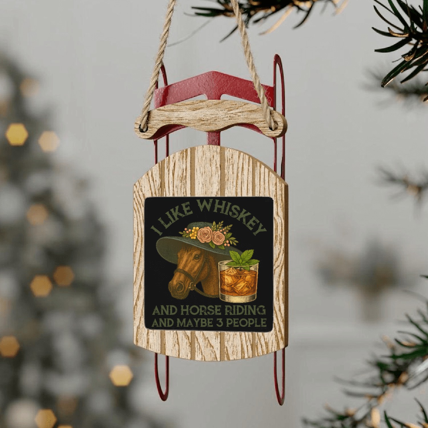 I Like Whiskey And Horse Riding And Maybe 3 People Sled Ornaments