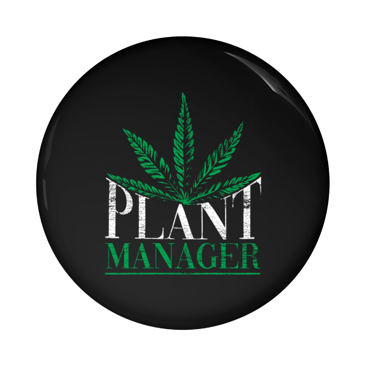 Plant Manager Cannabis Weed Grunge Pin Buttons