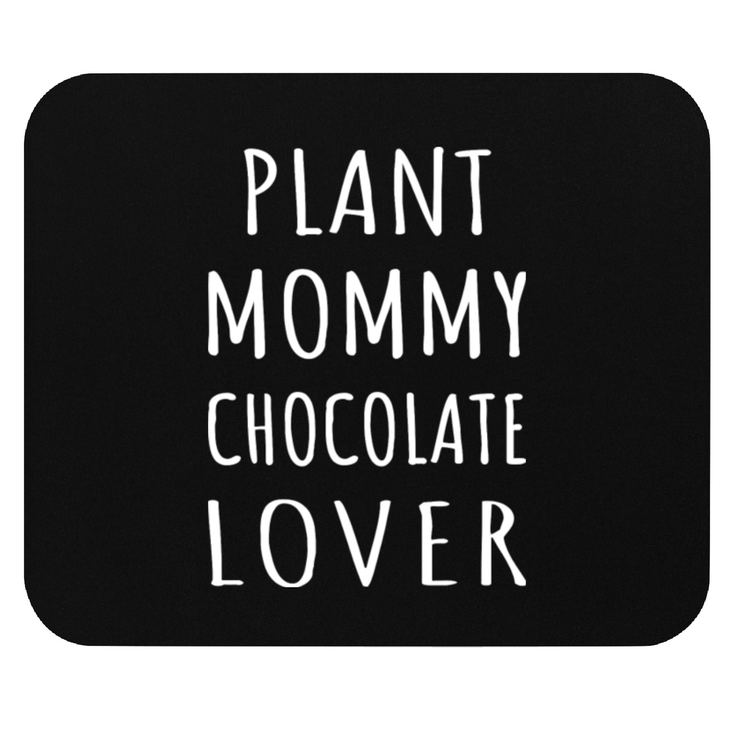 Plant Mommy Chocolate Lover I Mouse Pads
