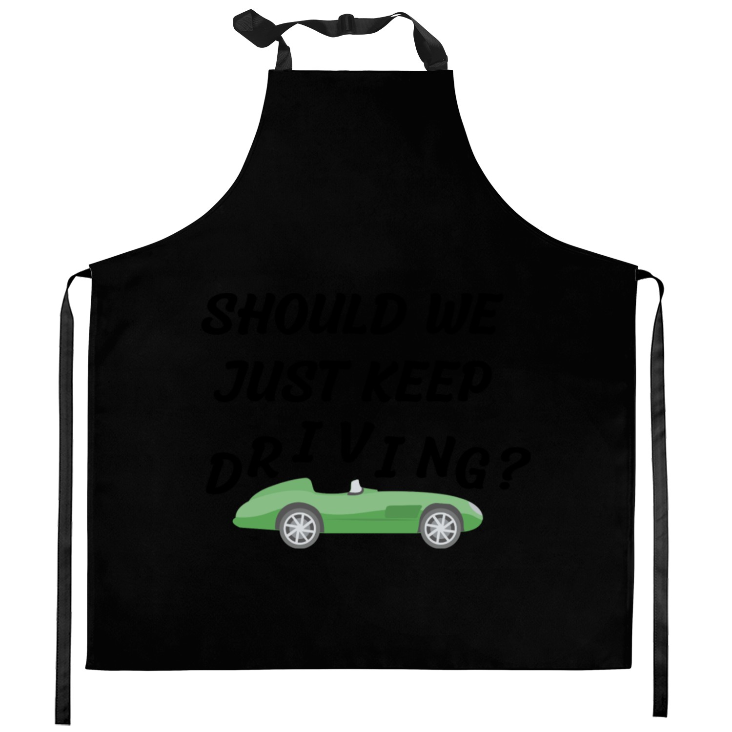 should we just keep driving Kitchen Aprons