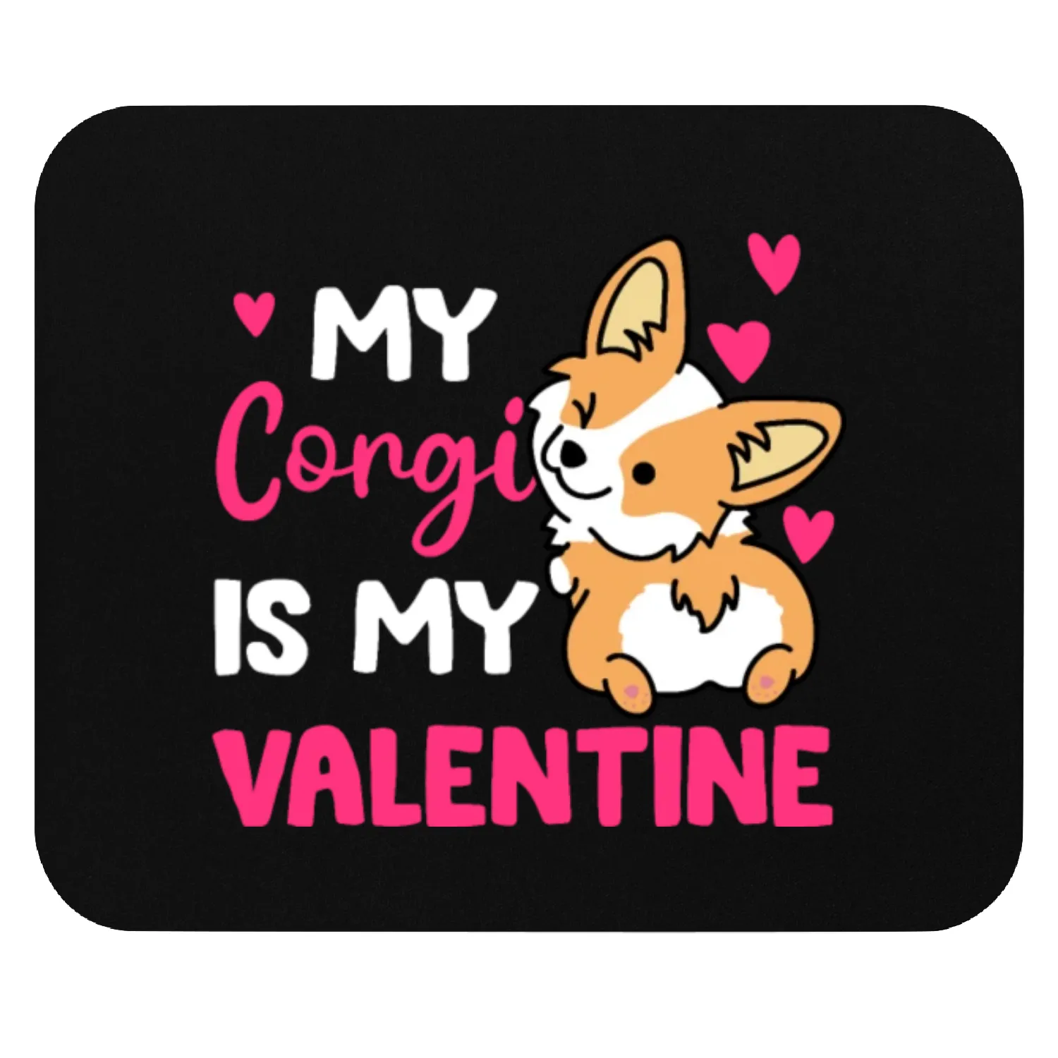 My Corgi Is My Valentine Cute Corgi Lover Owner Mouse Pads