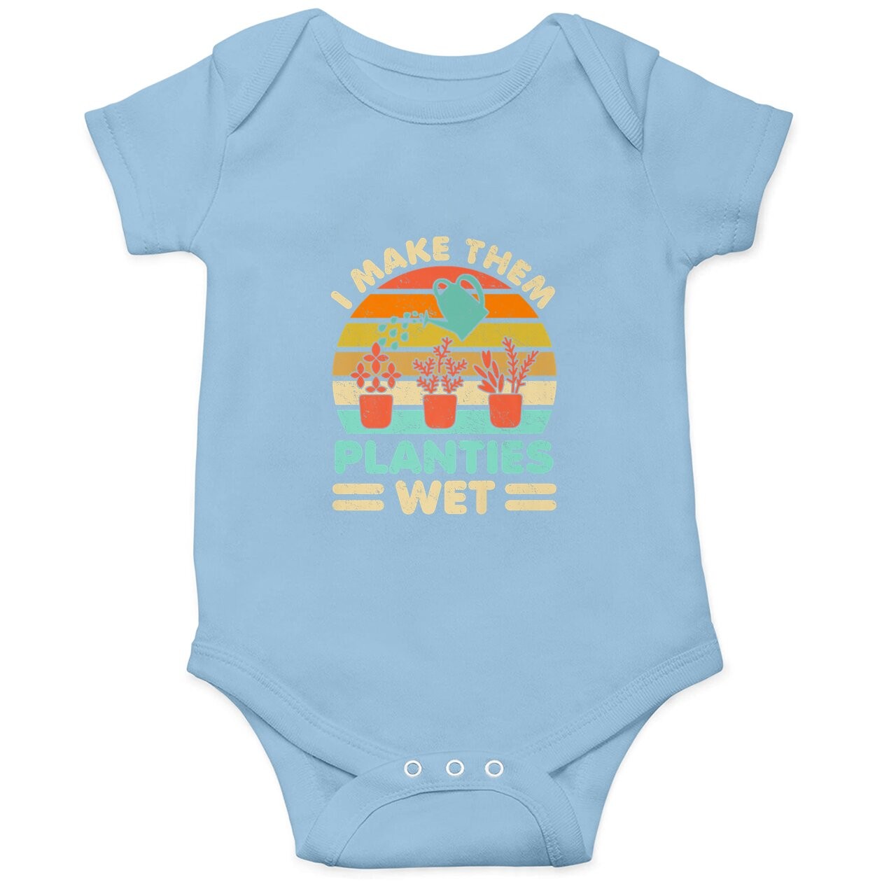 I Make Them Planties Wet Funny Gardening Gardener Plants Baby Bodysuit