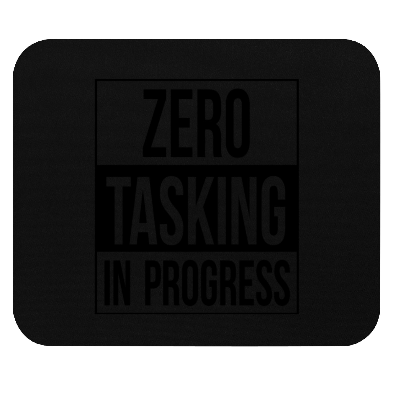 Zero Task Day Humor Zero Tasking In Progress Lazy Mouse Pads