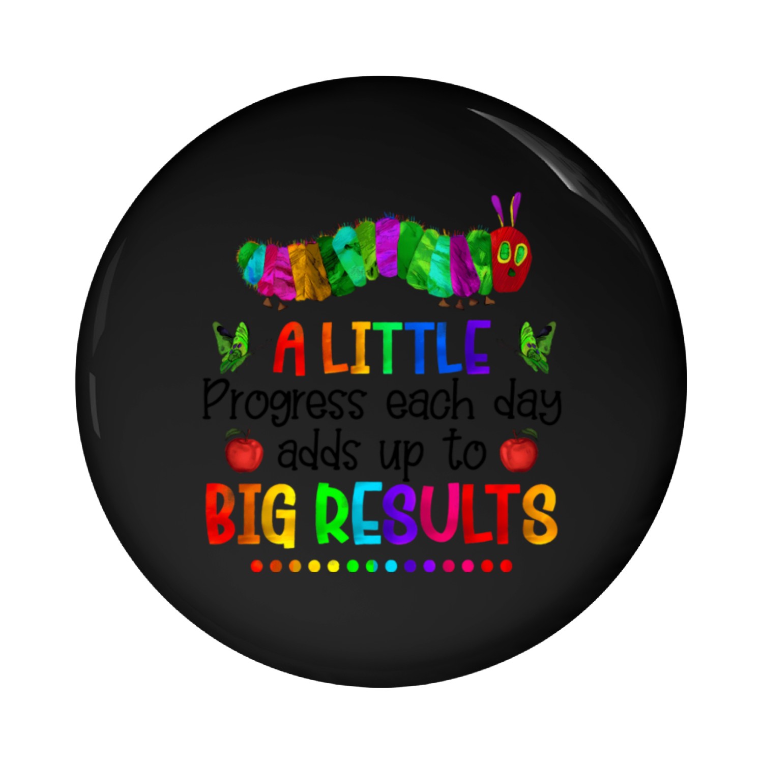A Little Progress Each Day Hungry Caterpillar Pin Buttons