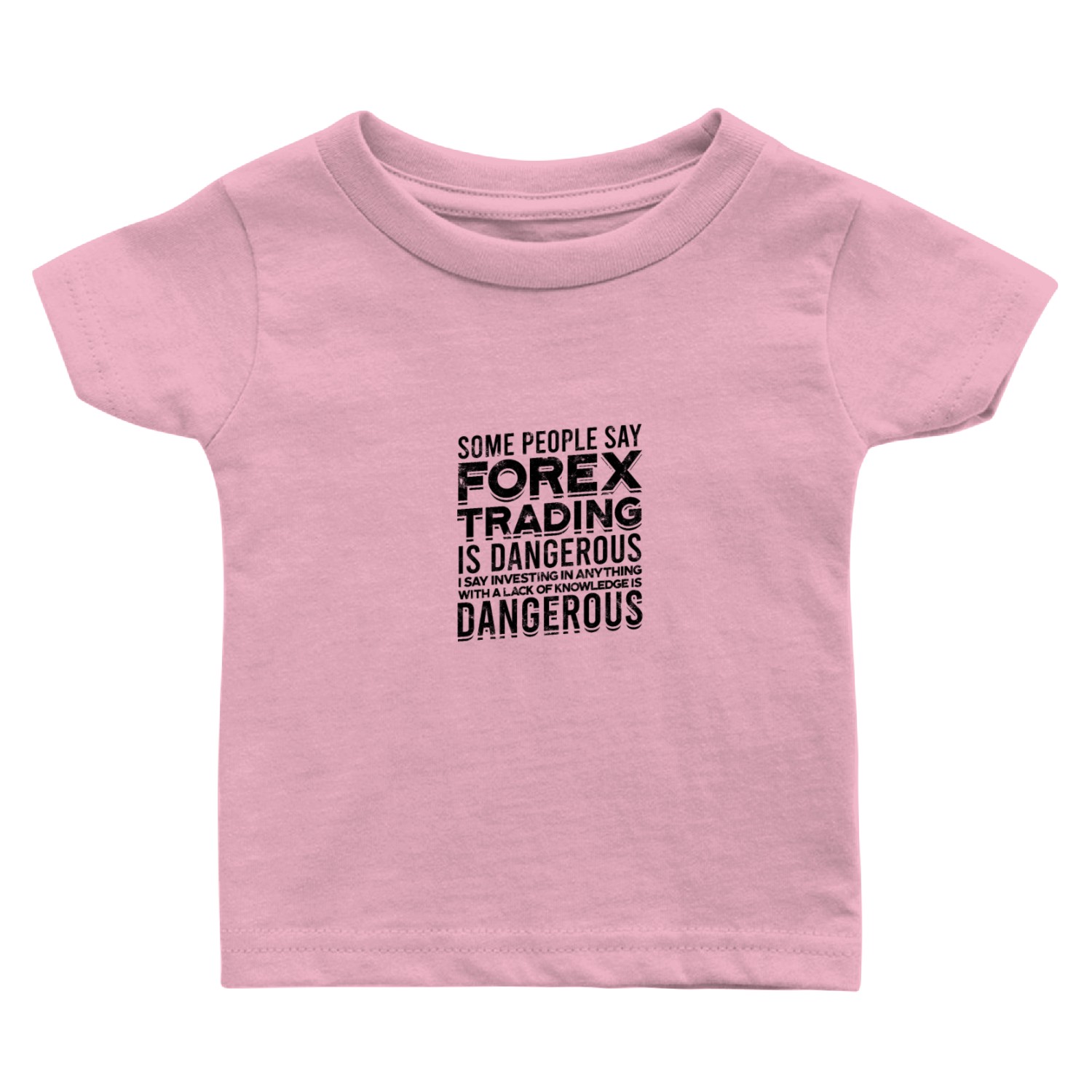 Some people say forex trading is dangerous I say Baby T Shirts