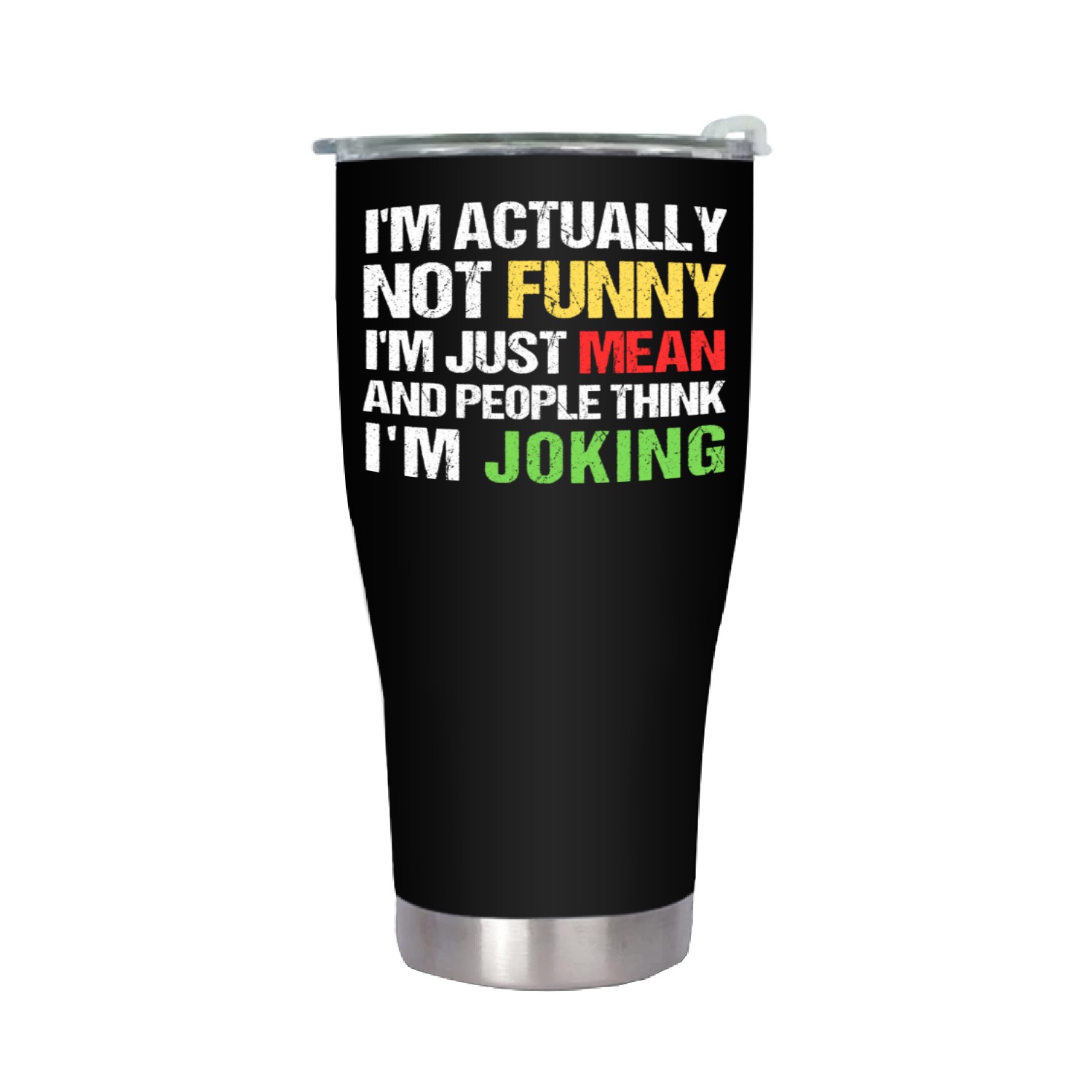 I'm Not Funny I'm Mean And People Think I'm Joking Stainless Steel Tumblers