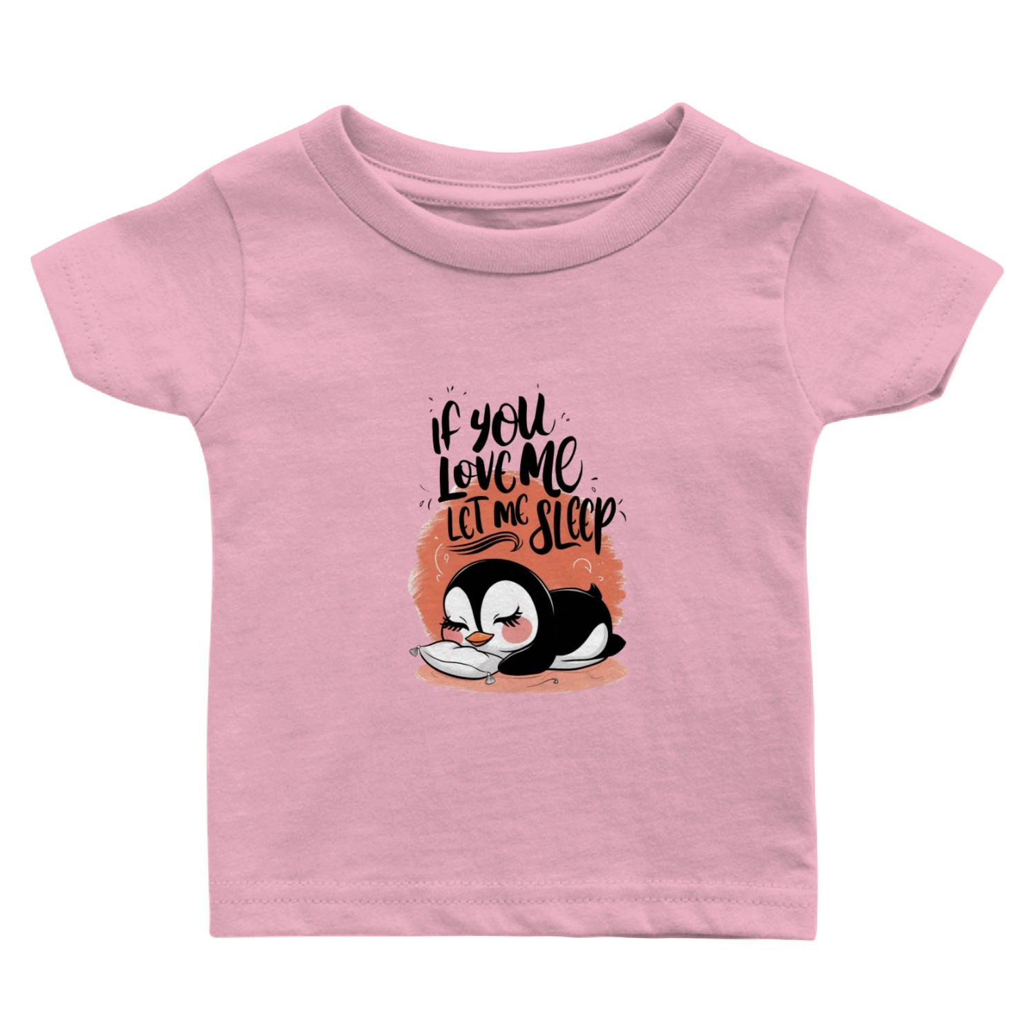 If you love me let me sleep Baby T Shirts