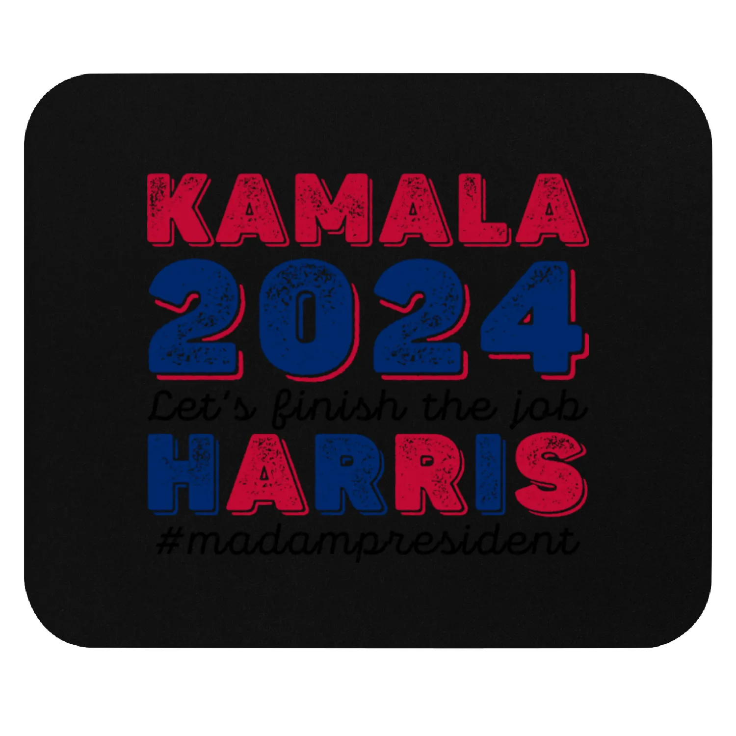Kamala 2024 Let s Finish The Job Mouse Pads