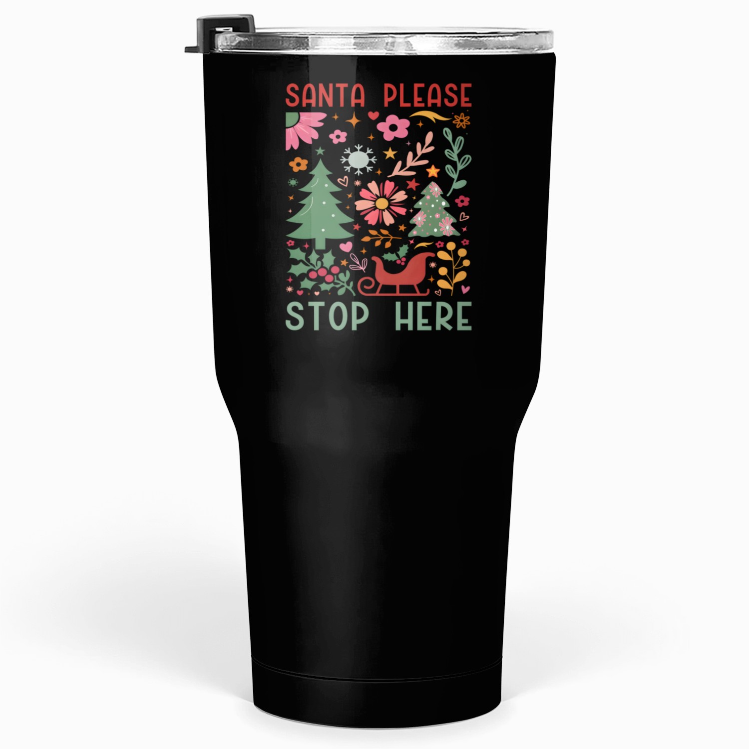 SANTA PLEASE STOP HERE Tumblers 30 Oz
