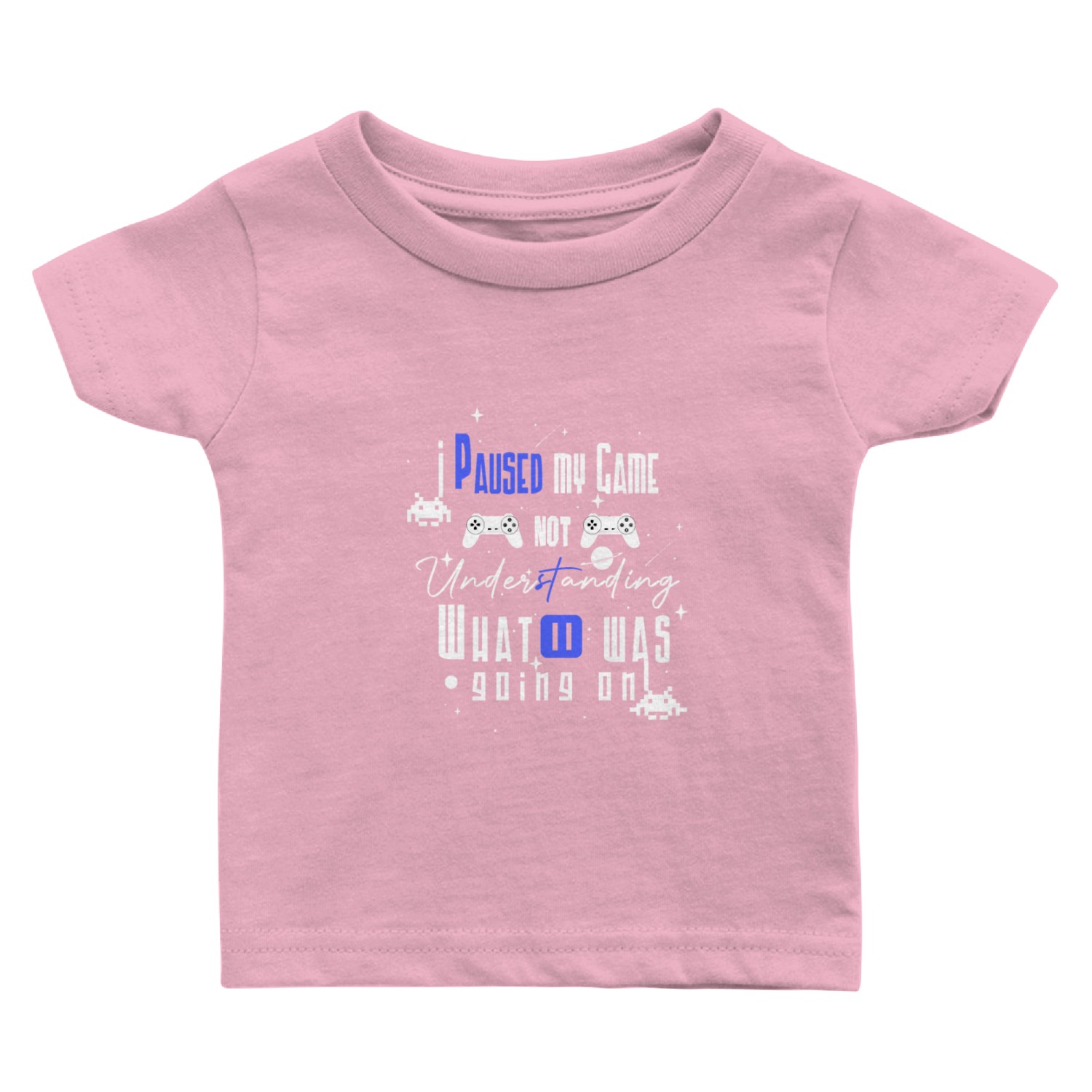 I paused my game not understanding what ... Baby T Shirts