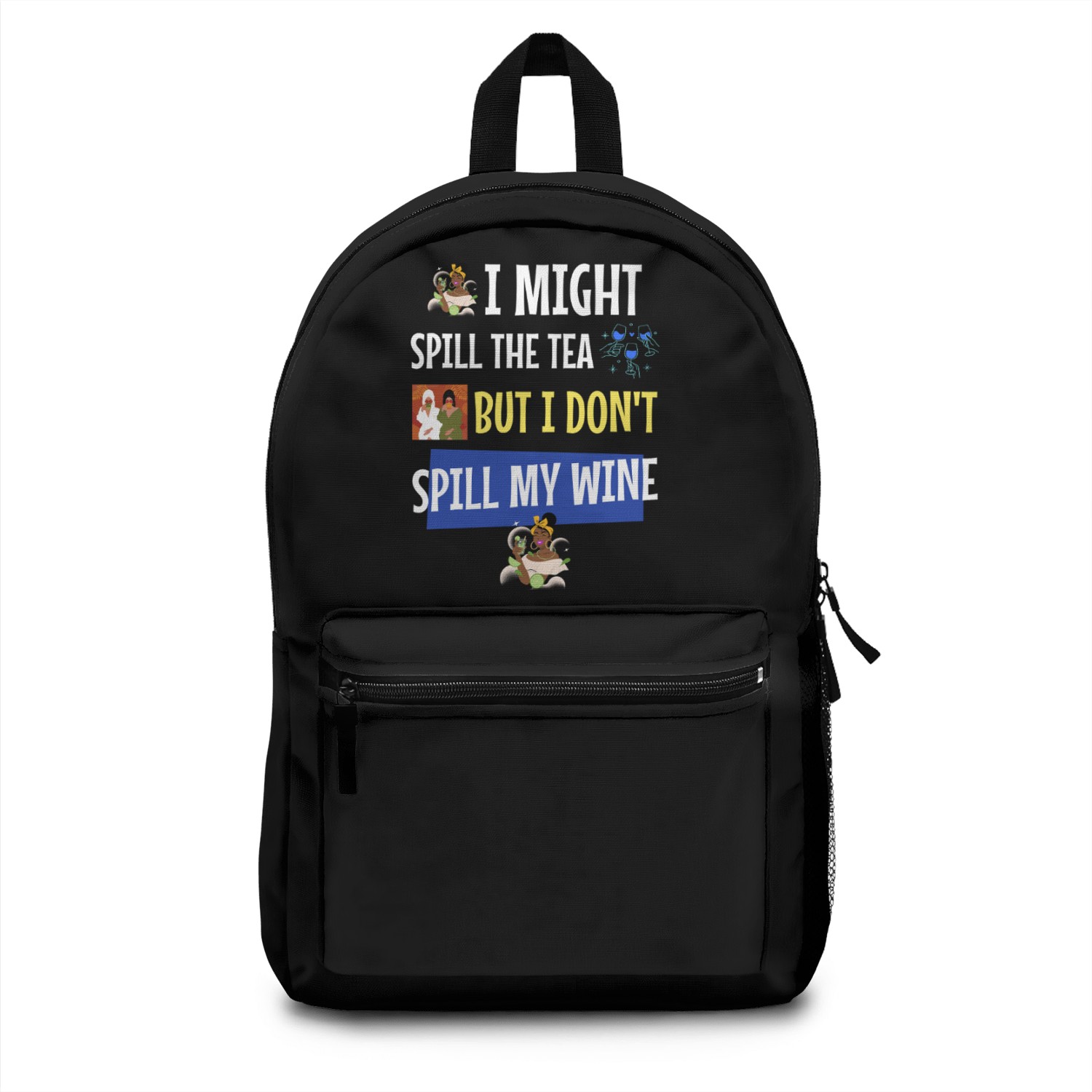 I Spill the Tea, Not My Wine – Sassy Quote Backpacks