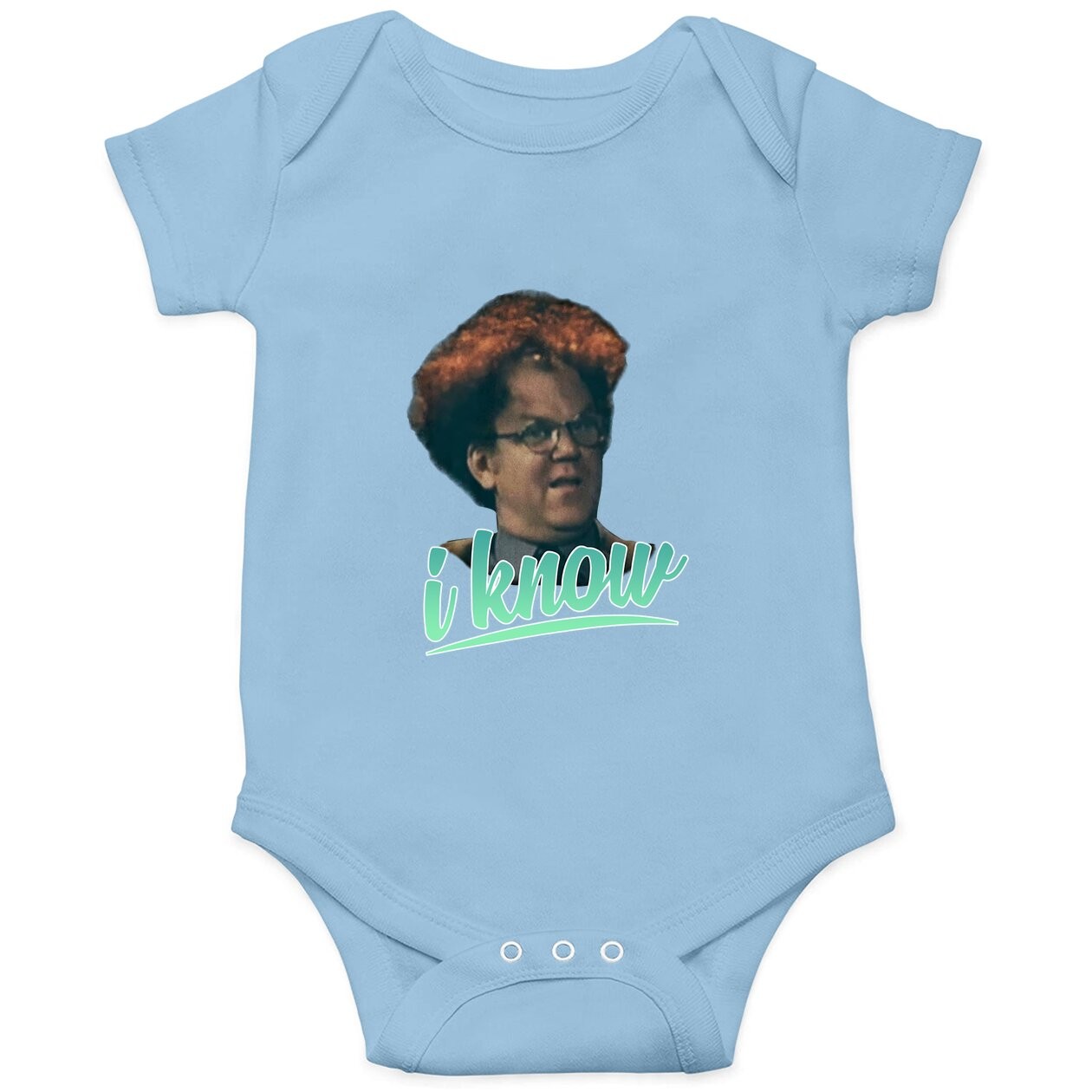 Check It Out! Dr. Steve Brule I Know Baby Bodysuit