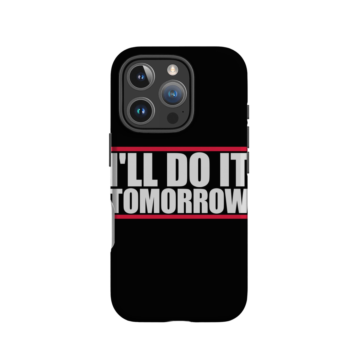 do it tomorrow quote IPhone Cases