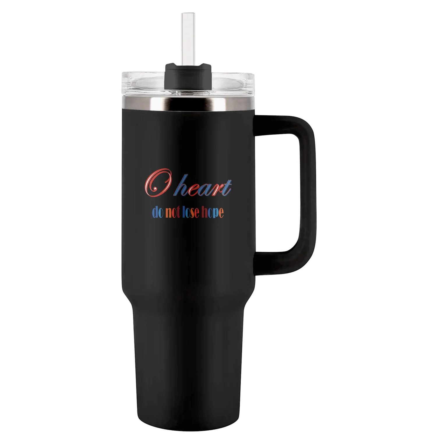 do not lose hope Tumblers 40 Oz With Handle