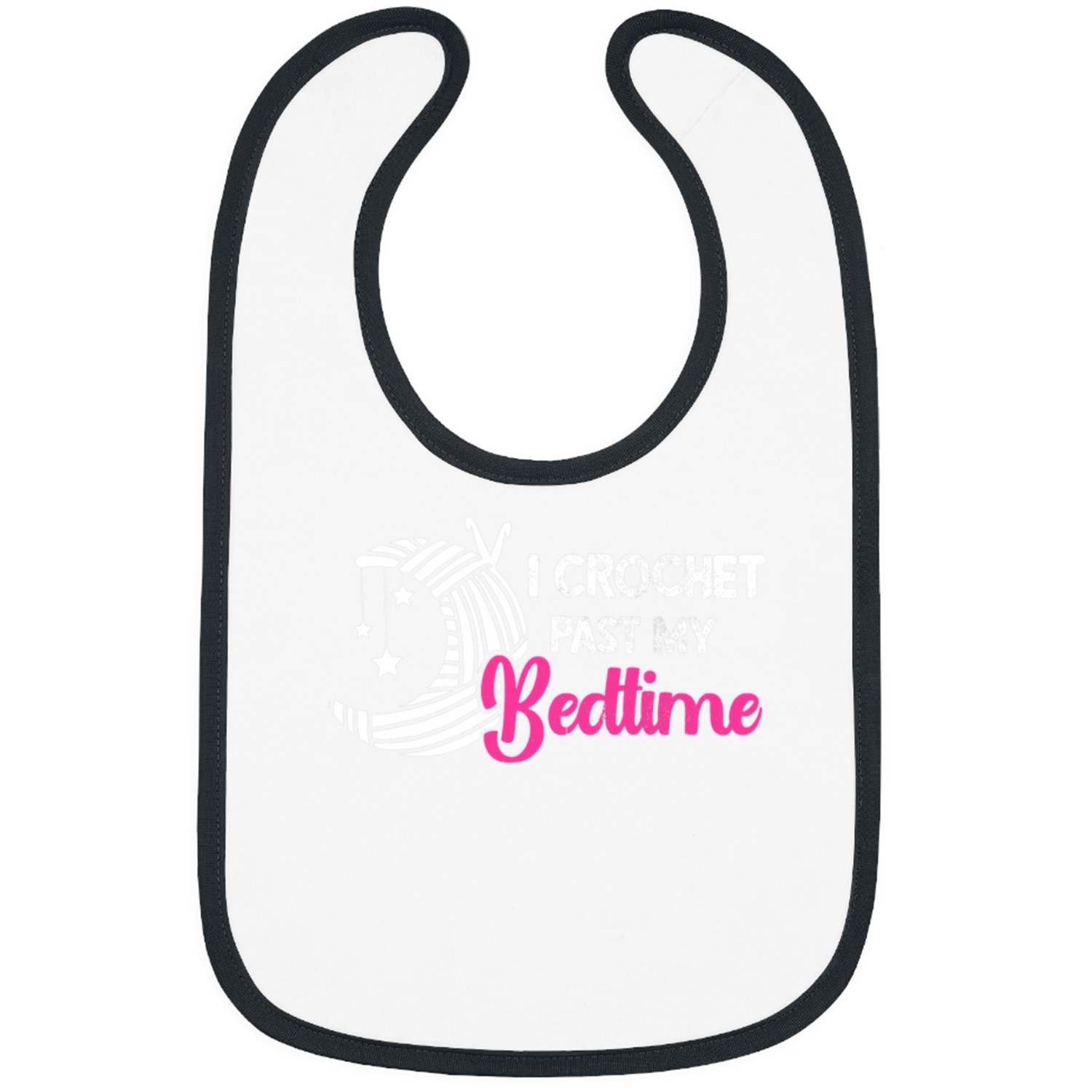 Knitting Yarn I Crochet Past My Bedtime Crochet Crocheting Bibs