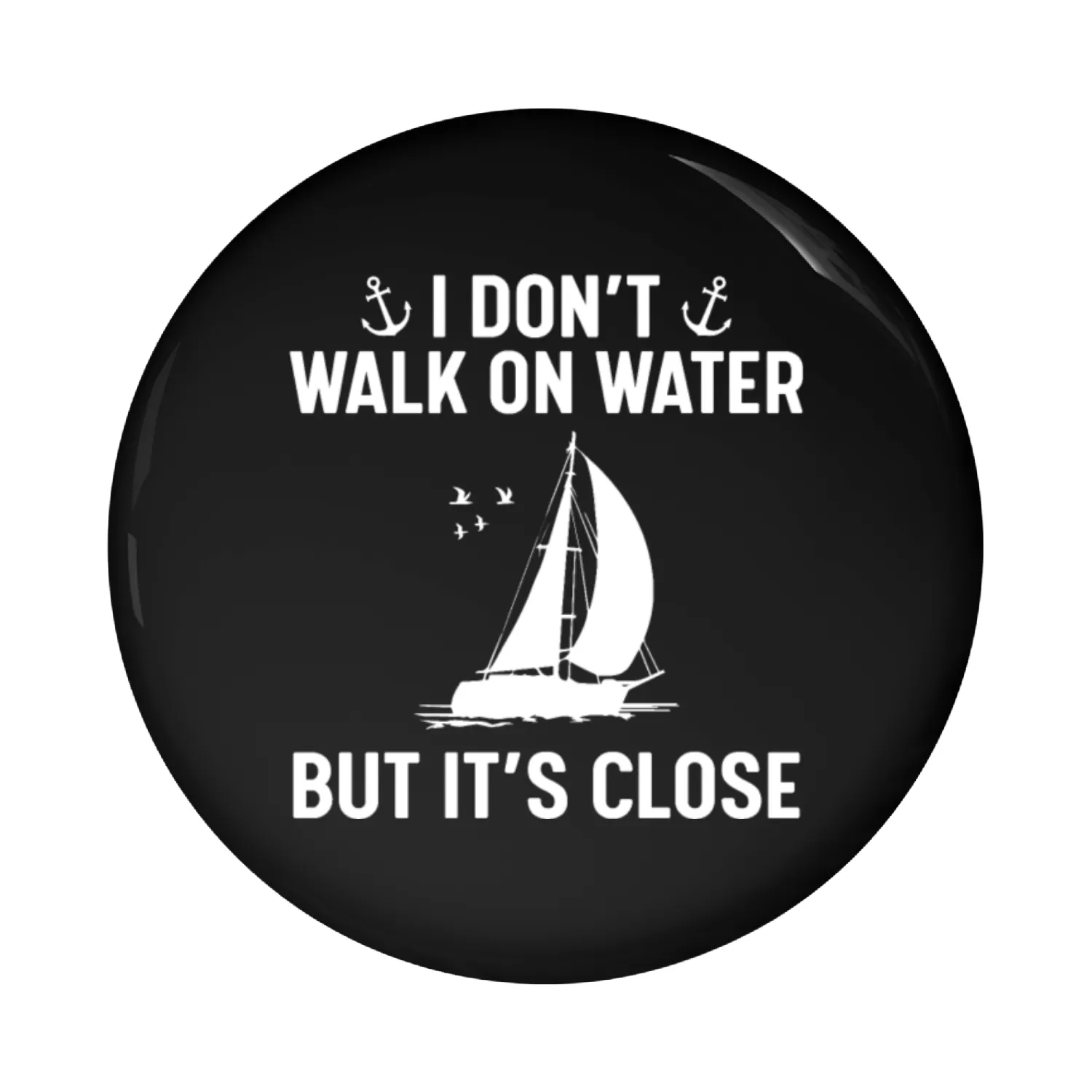 I don't walk on water Pin Buttons