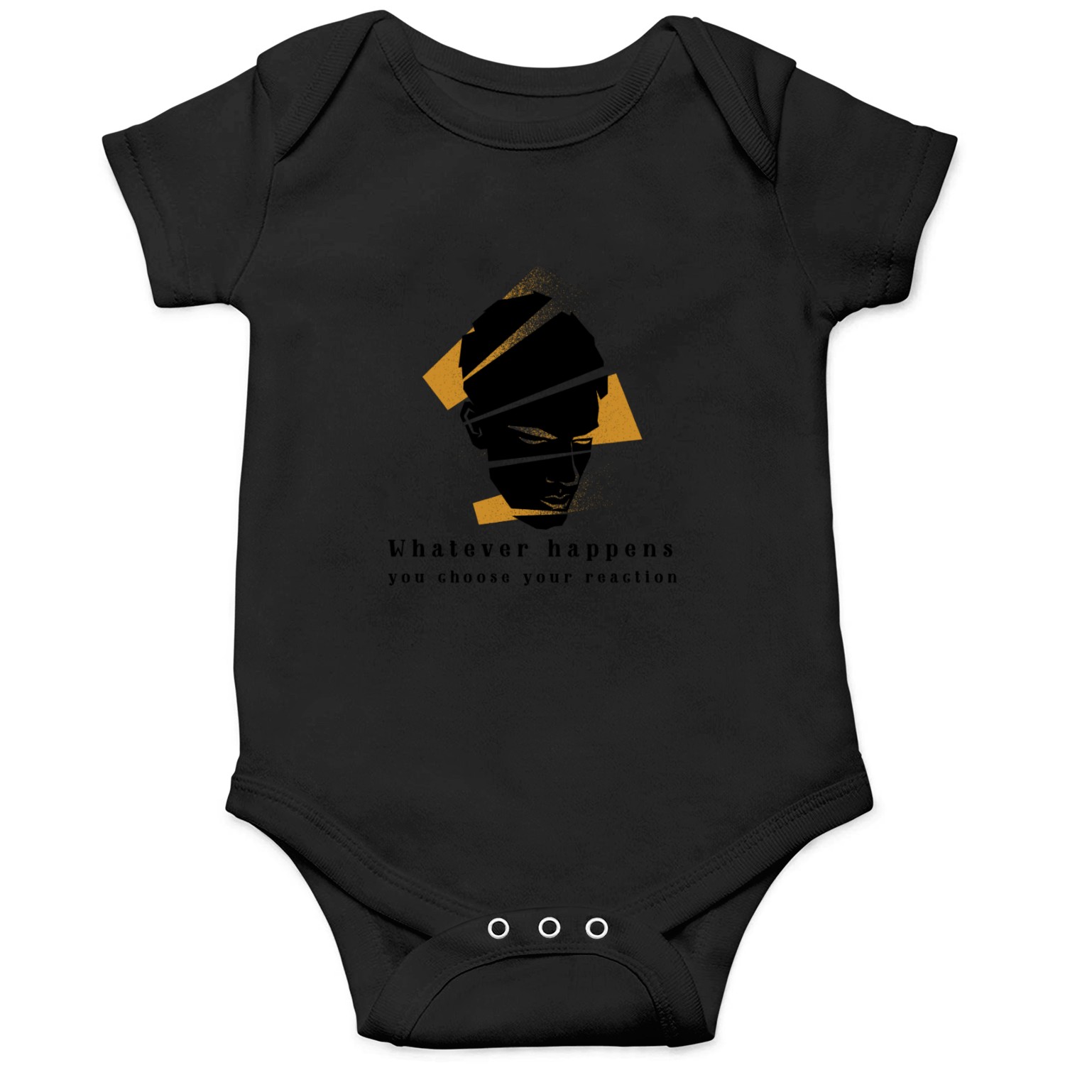 Whatever Happens You Choose Your Reaction Onesies