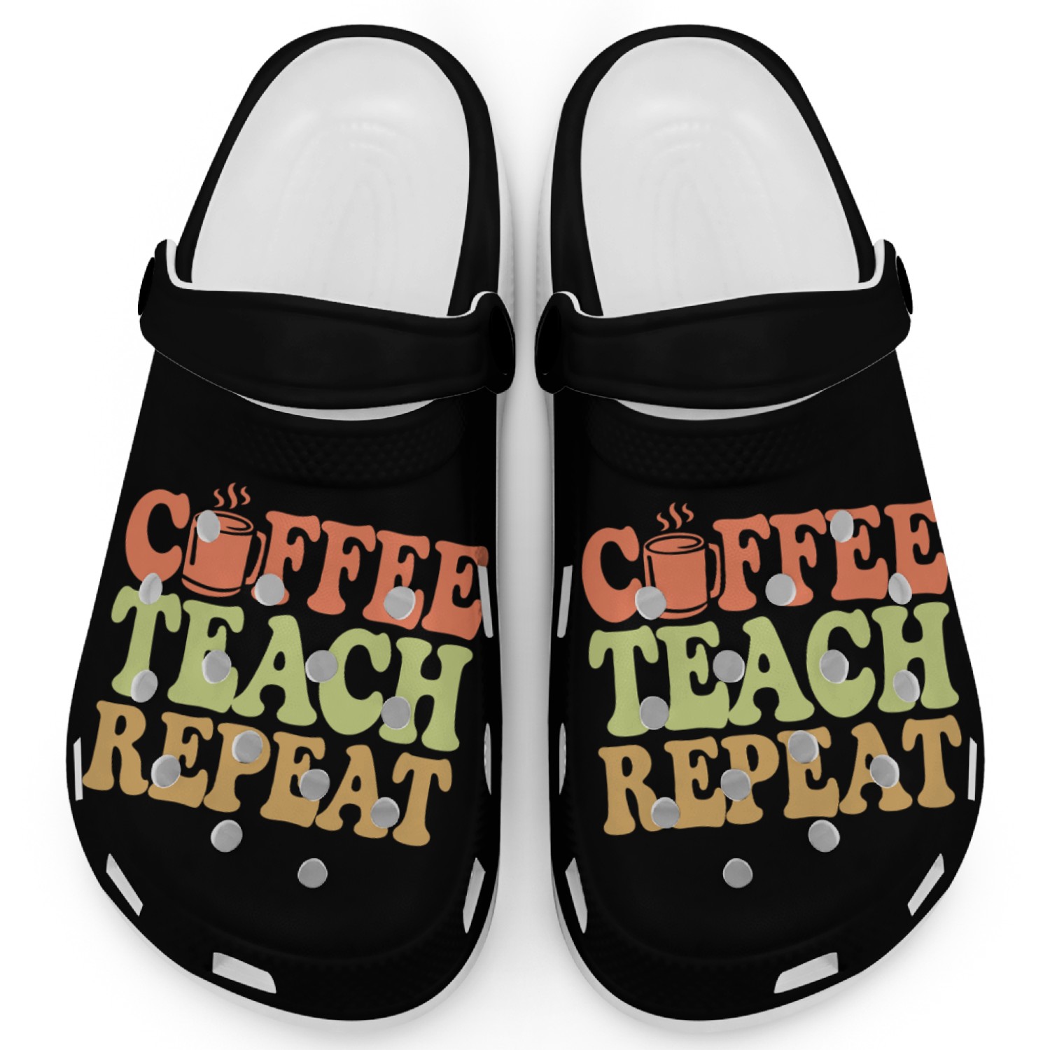 Coffee Teach Repeat Teacher Vibe Clogs