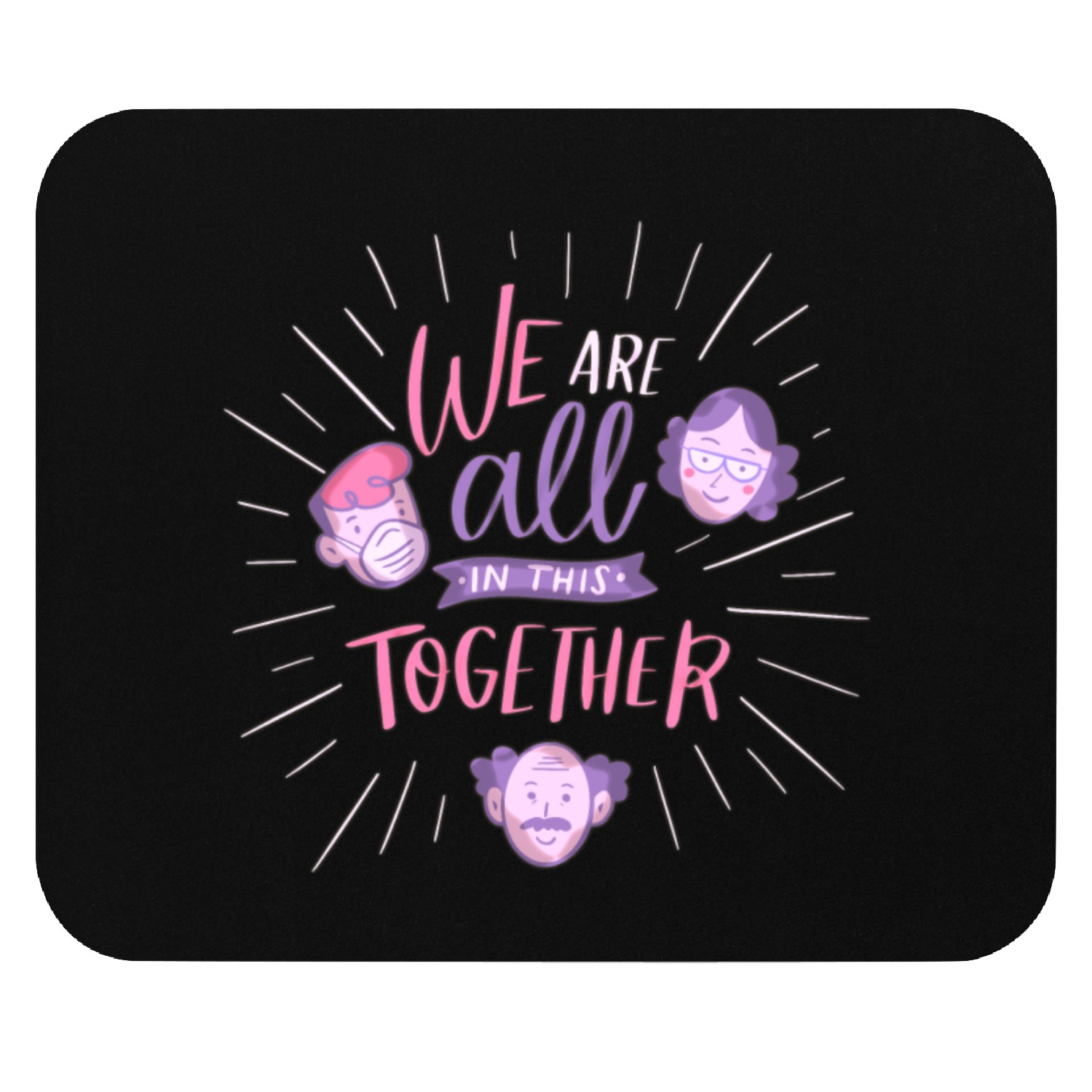 We are all in this together Mouse Pads