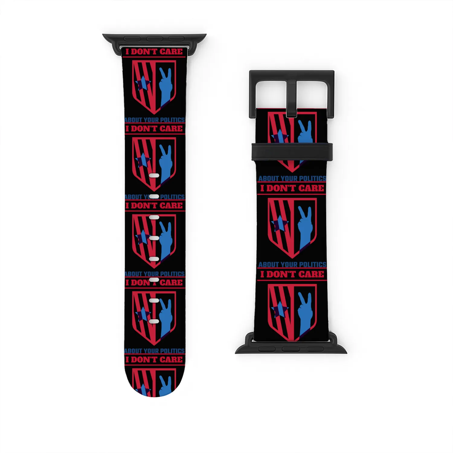 I DON'T CARE ABOUT YOUR POLITICS | ELECTION Watch Bands For Apple Watch