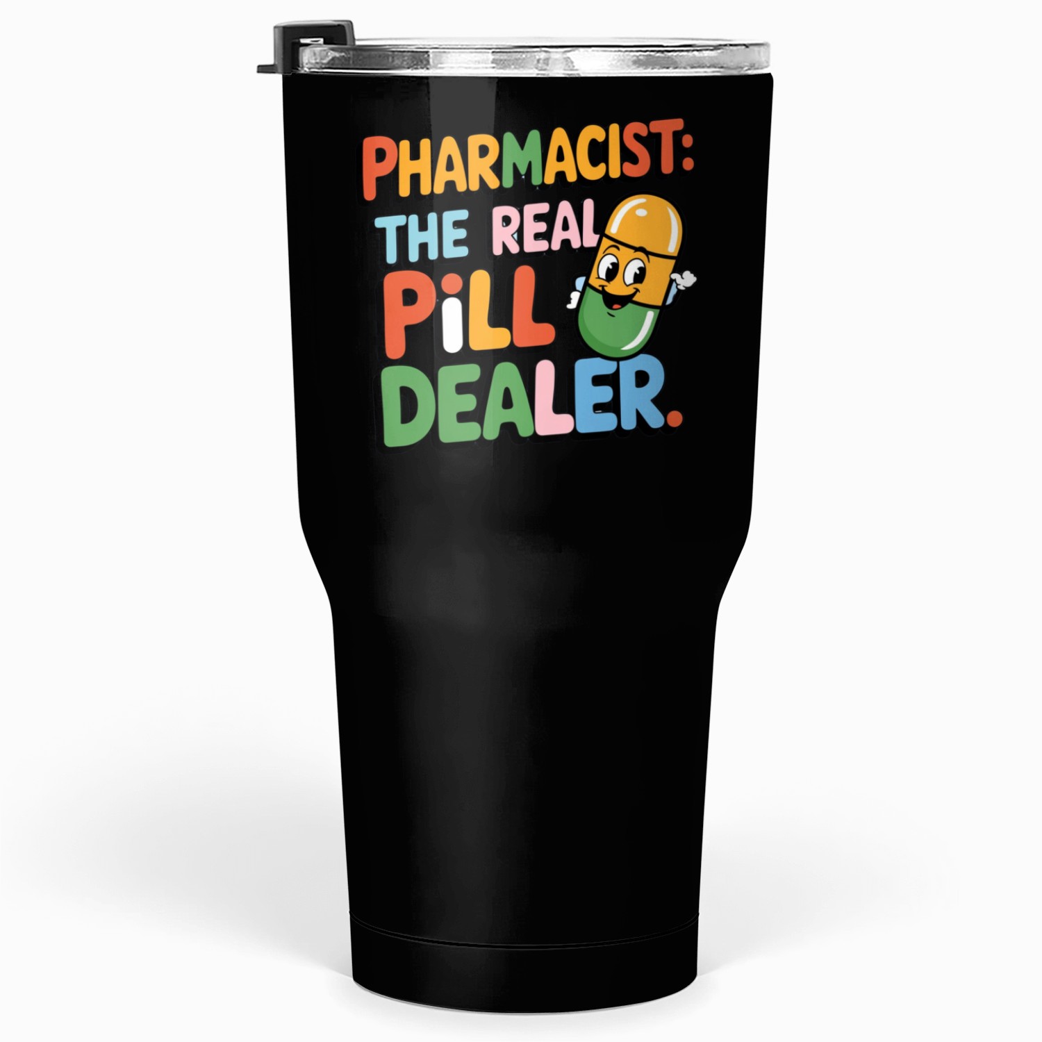 Pharmacist: Your Friendly Pill Dealer Tumblers 30 Oz