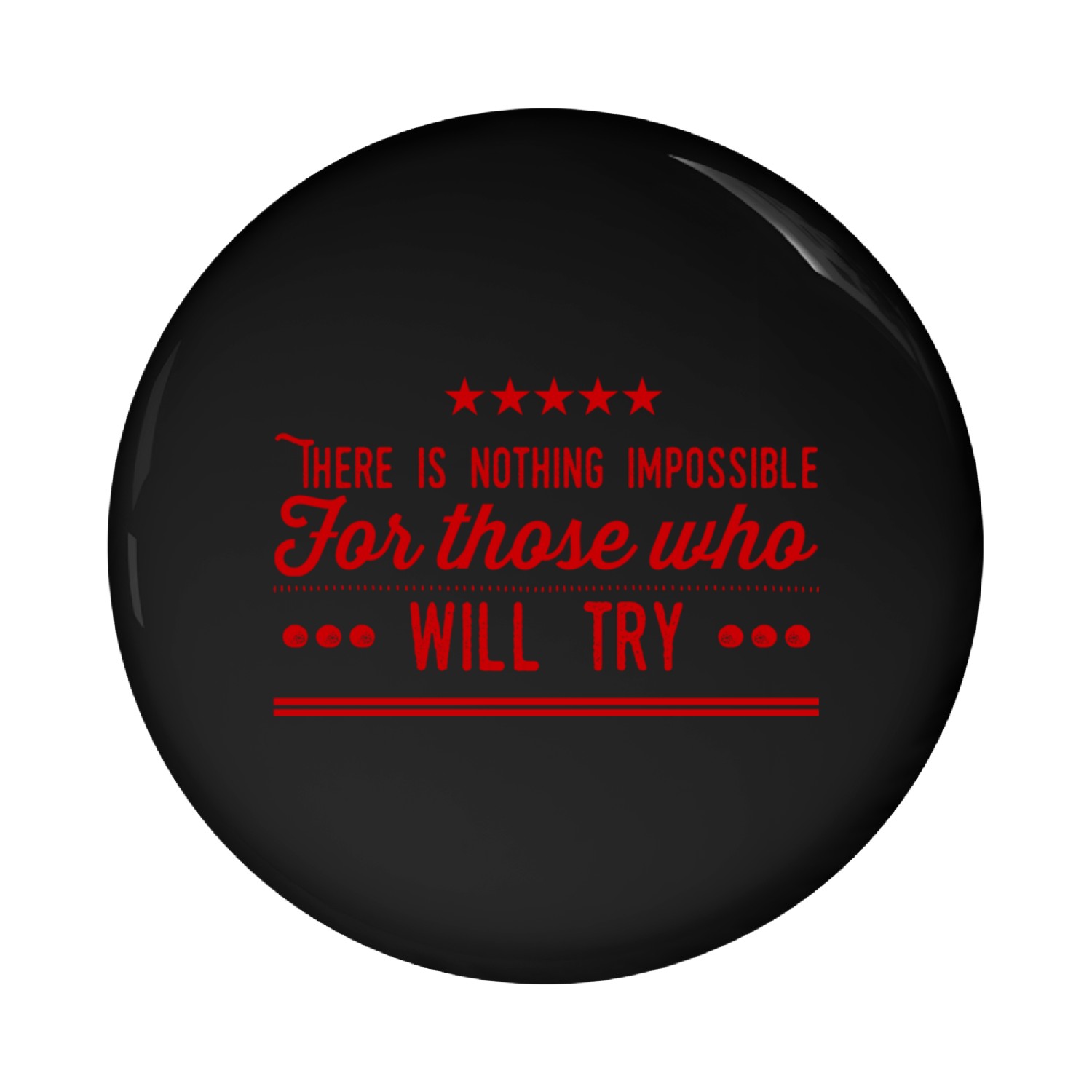 Nothing is impossible Pin Buttons