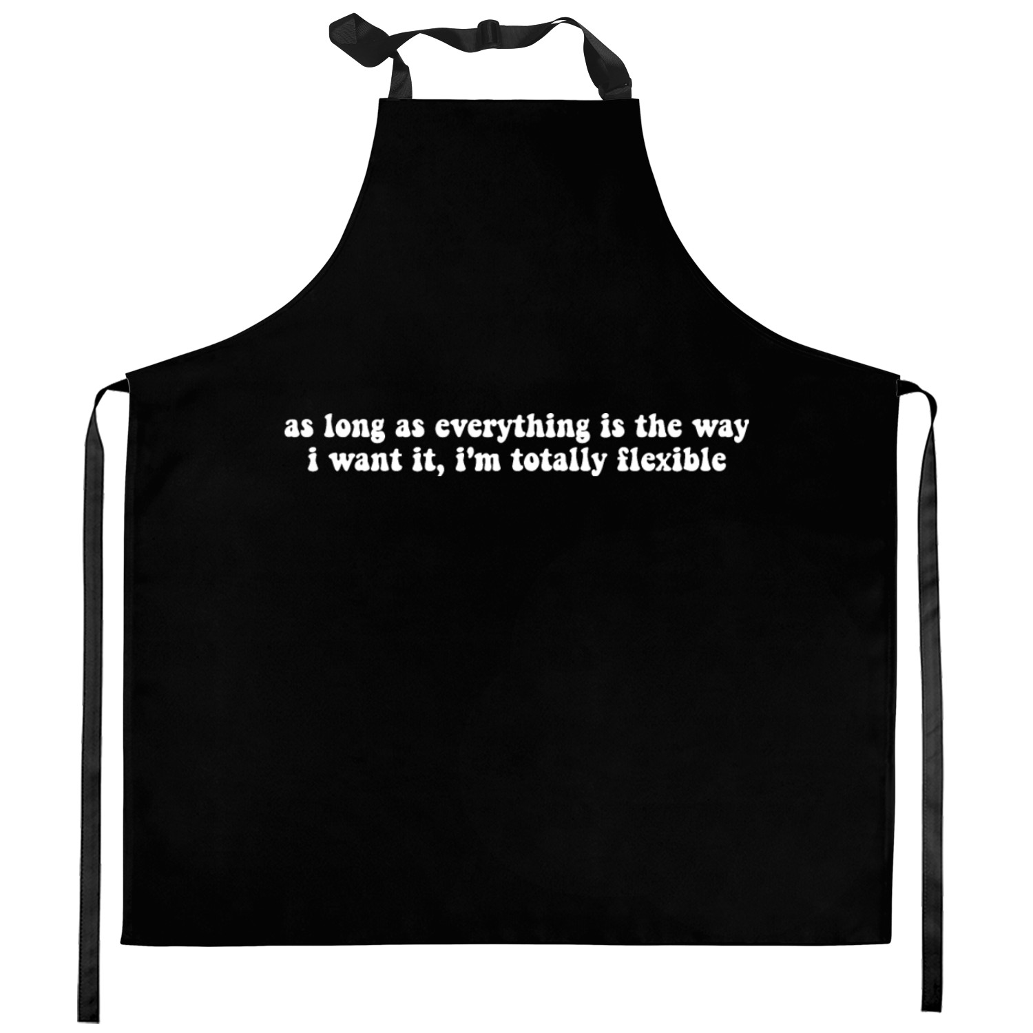 As Long As Everything Is The Way I Want It Kitchen Aprons