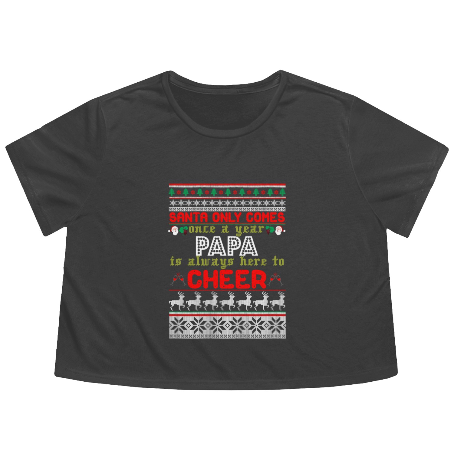 Santa Only Comes Once A Year Papa Is Always Here Flowy Cropped Tees