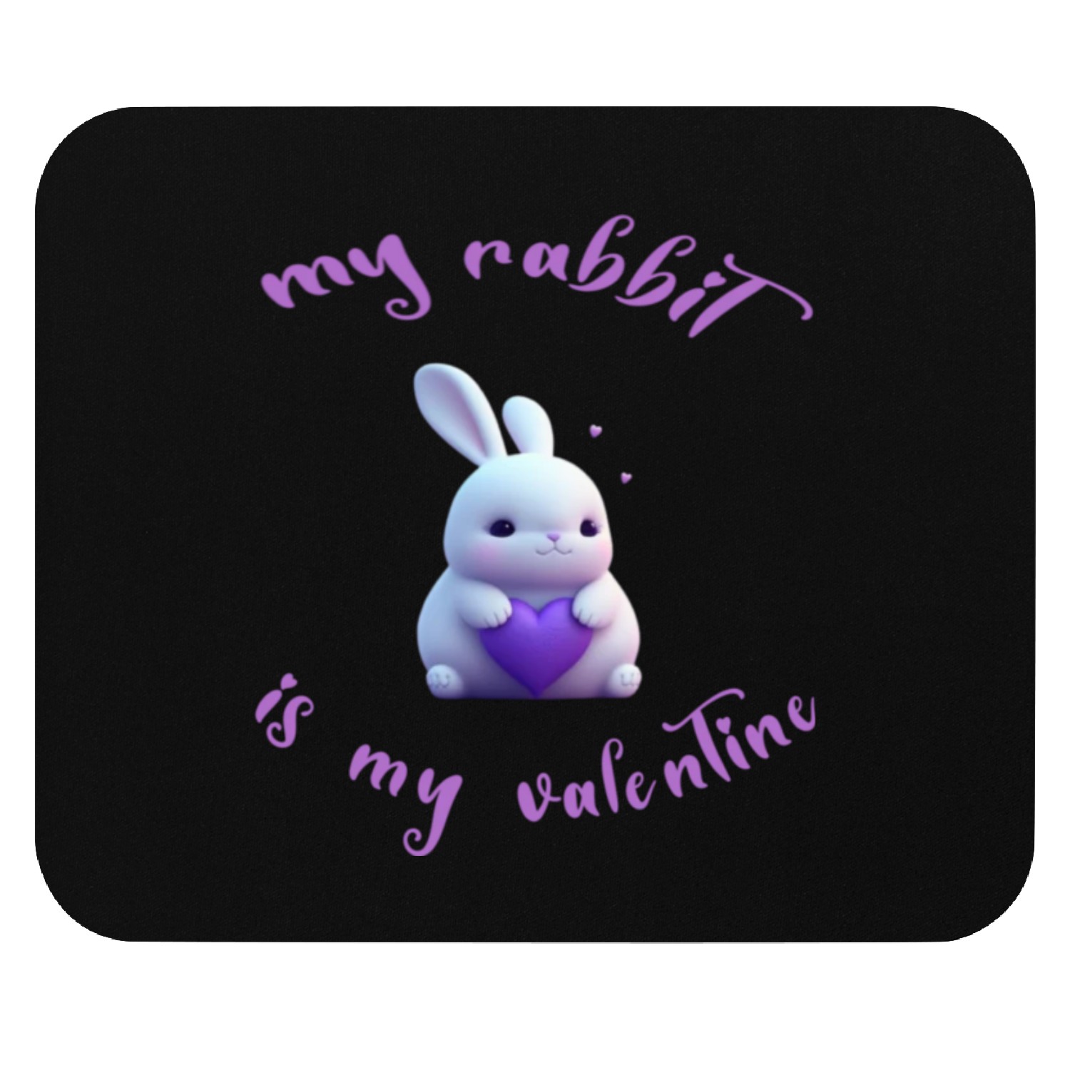 My rabbit is my valentine Mouse Pads