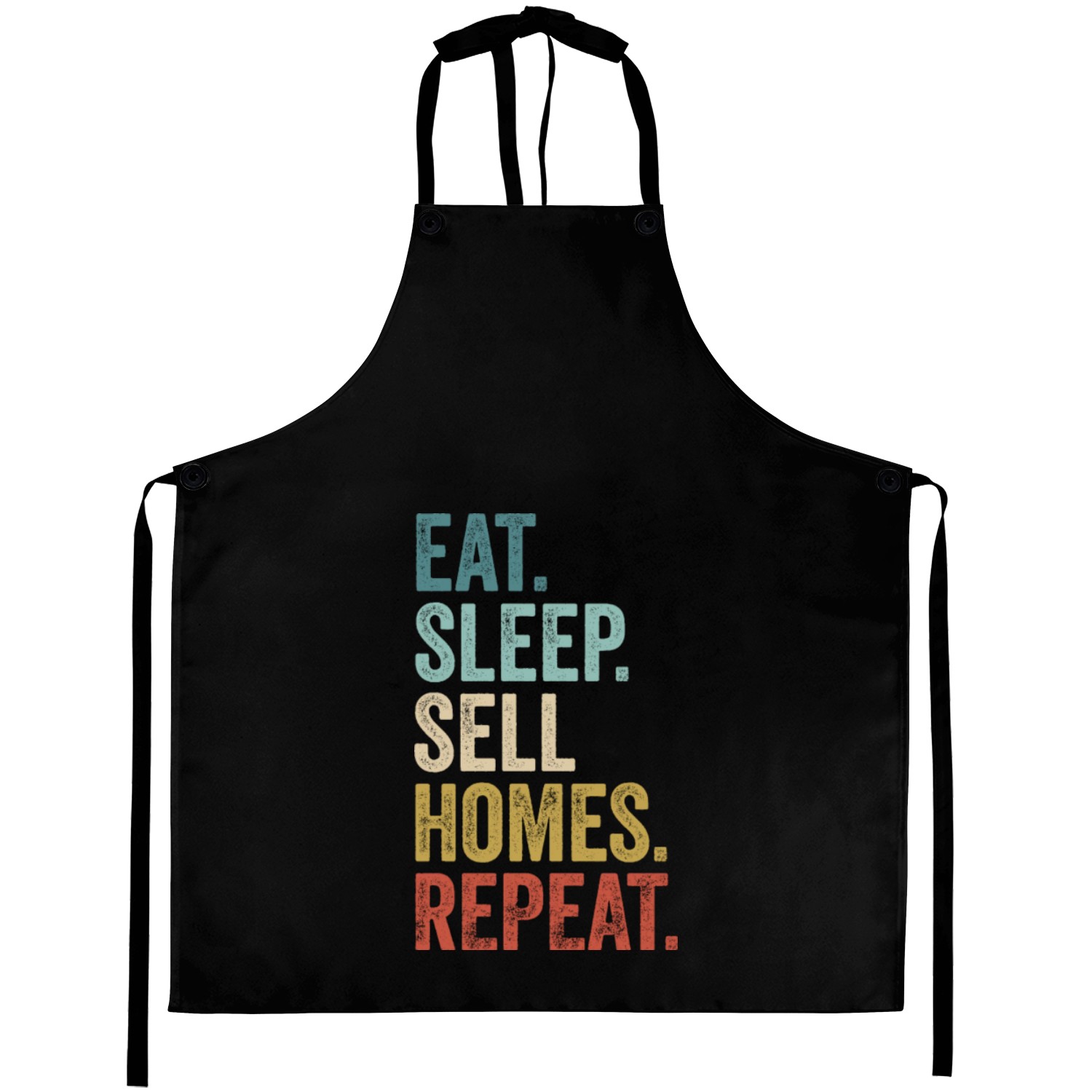 Eat Sleep Sell Homes Repeat Real Estate Agent Aprons