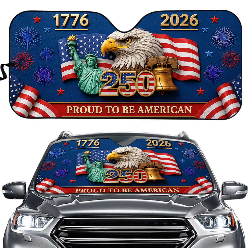 USA 250th Anniversary 1776 2026 Car Sunshade, Proud To Be American Car Decor, 4th Of July, 250 Years Of Freedom Windshield Sunshade