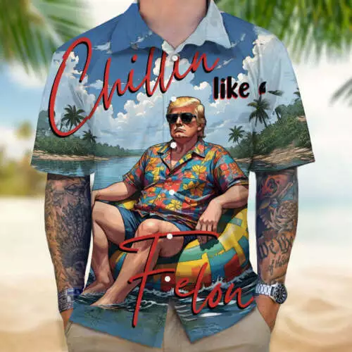 Chillin' Like A Felon Trump Summer 2024 Pro Trump Tropical Hawaiian Shirt, Funny Politic Hawaiian Shirt, US Election 2024 Button Short Sleeve Summer Shirt