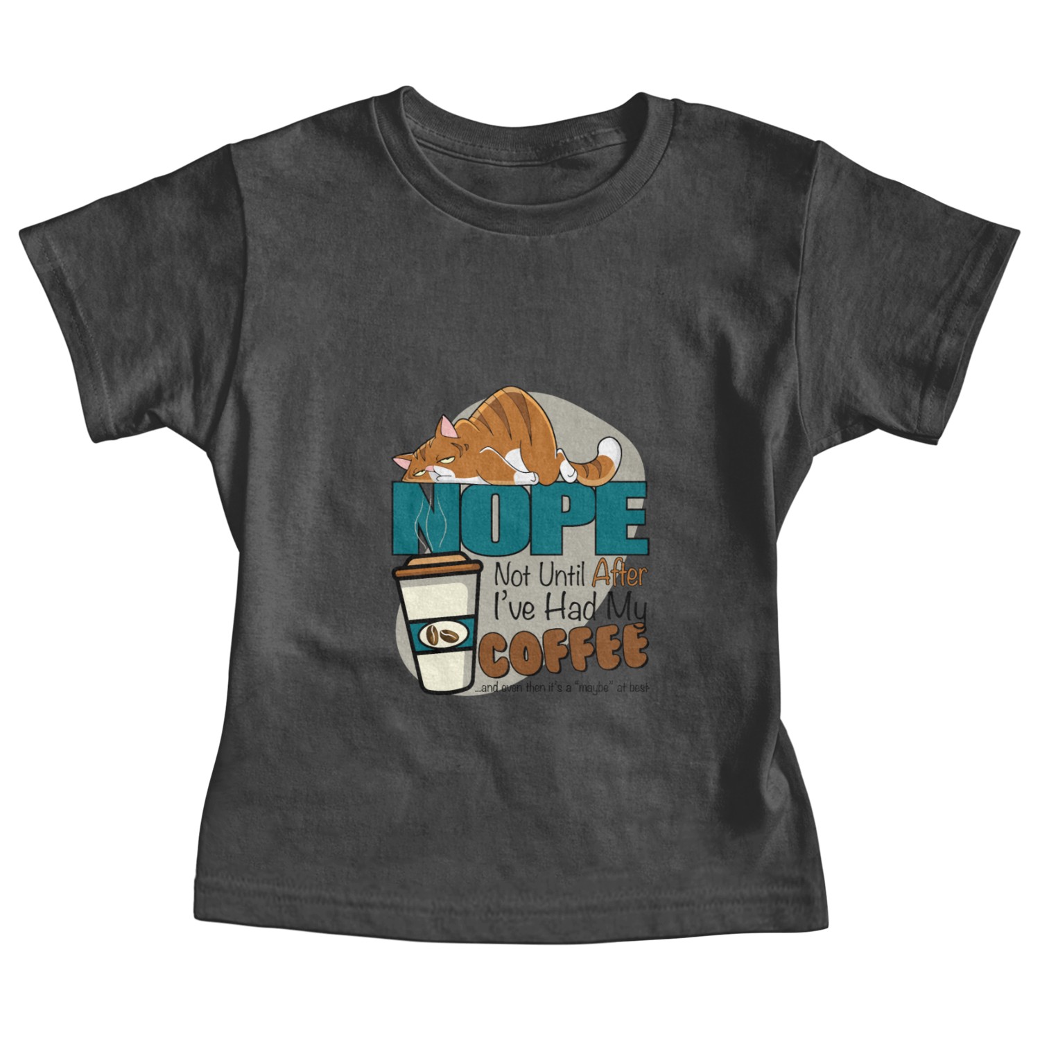 NOPE ... Not Until After I've Had My Coffee Baby Tees