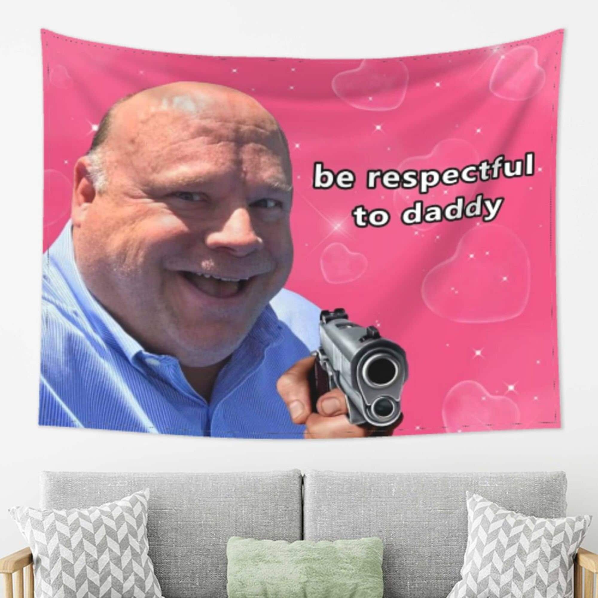 Bertram Be Respectful To Daddy Funny Tapestries, Wall Hanging Meme Tapestry