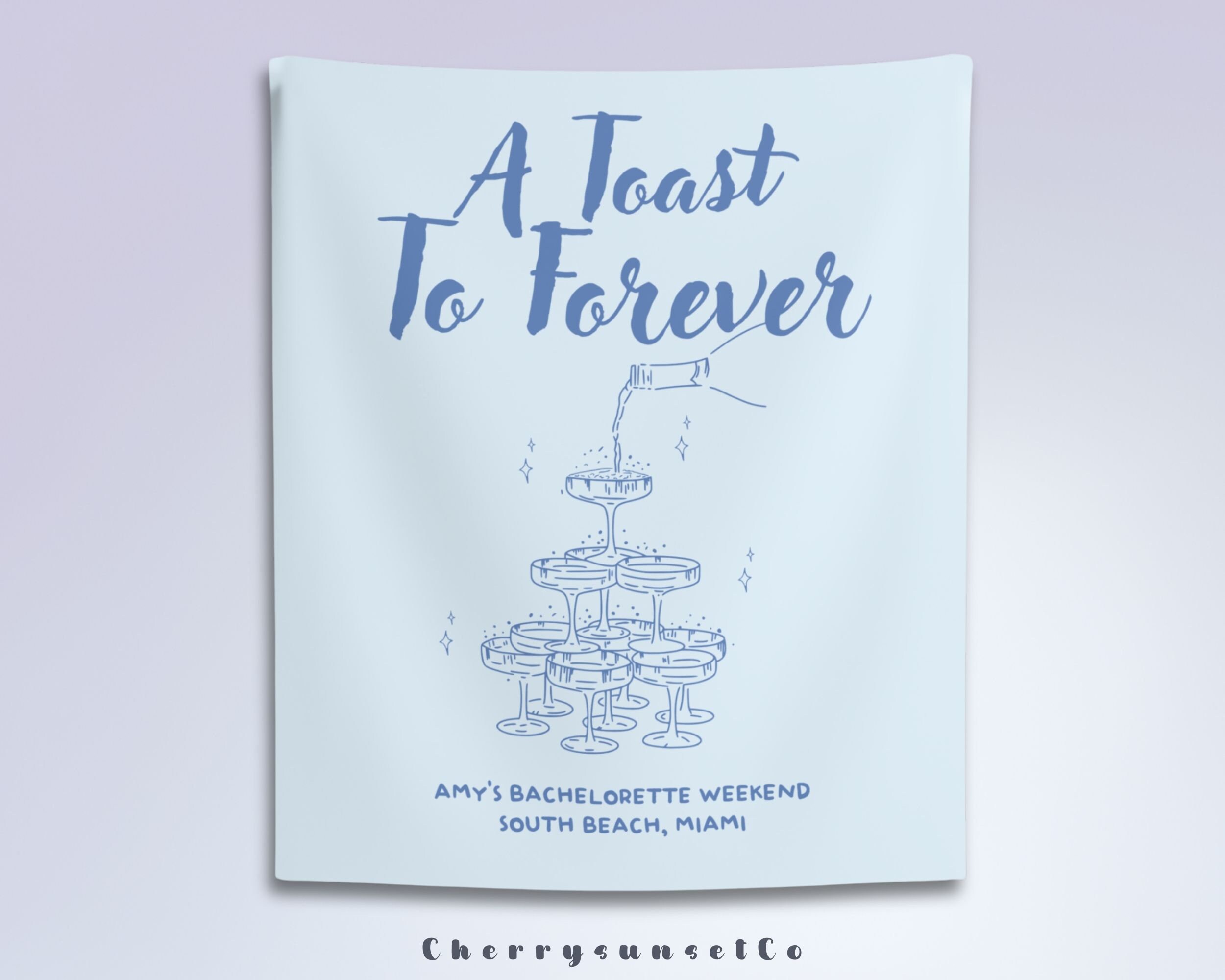 A Toast to Forever Bachelorette Party Banner Tapestry Personalized Bridal Shower Backdrop Beach Bachelorette Weekend Decor Hand drawn Cheers