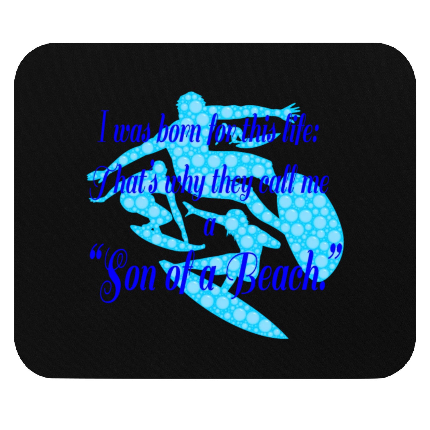 I was born for this...if you were too you know it. Mouse Pads
