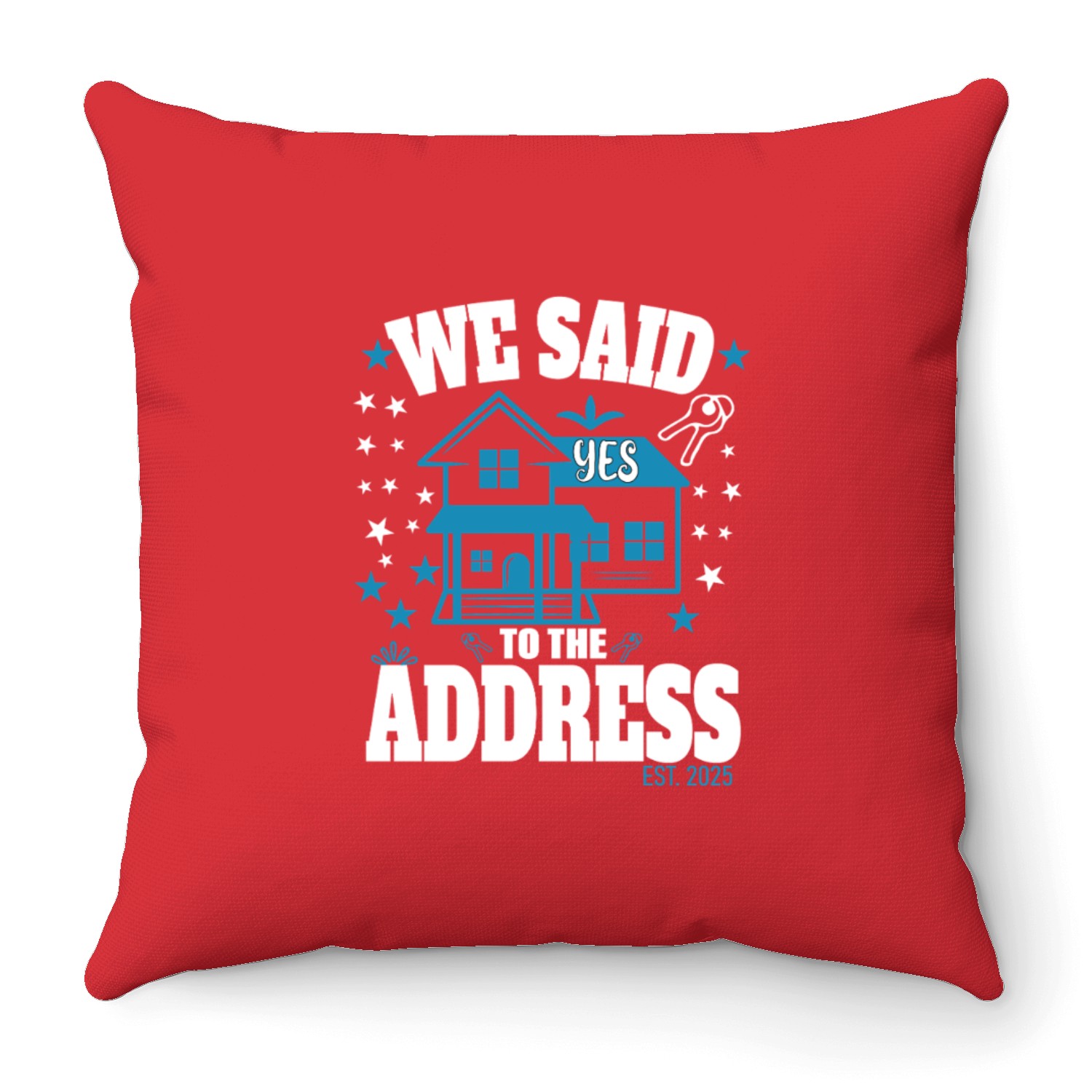 We Said Yes To The Address 2025 New Homeowner 2025 Throw Pillows