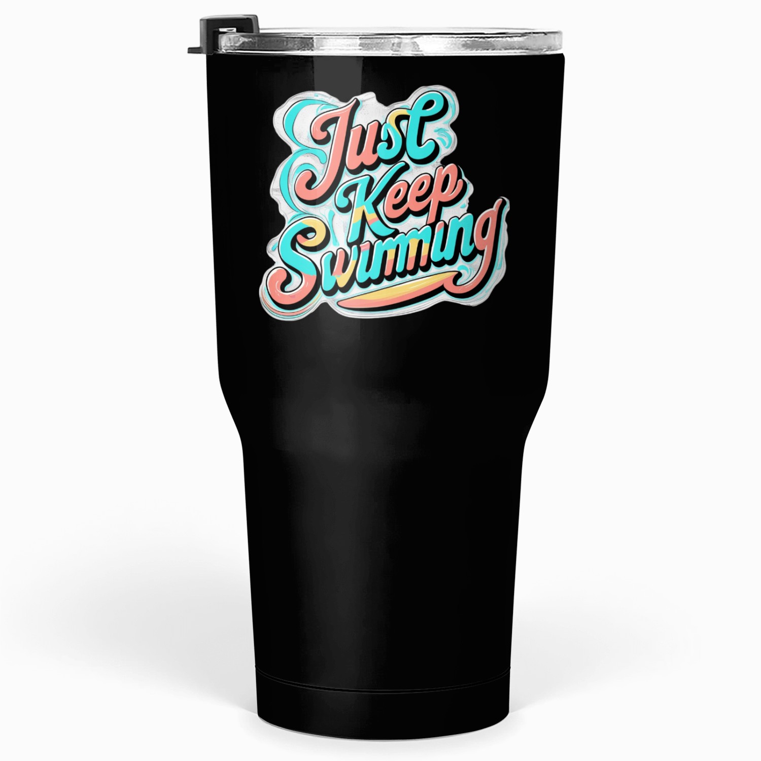Just keep swimming Tumblers 30 Oz