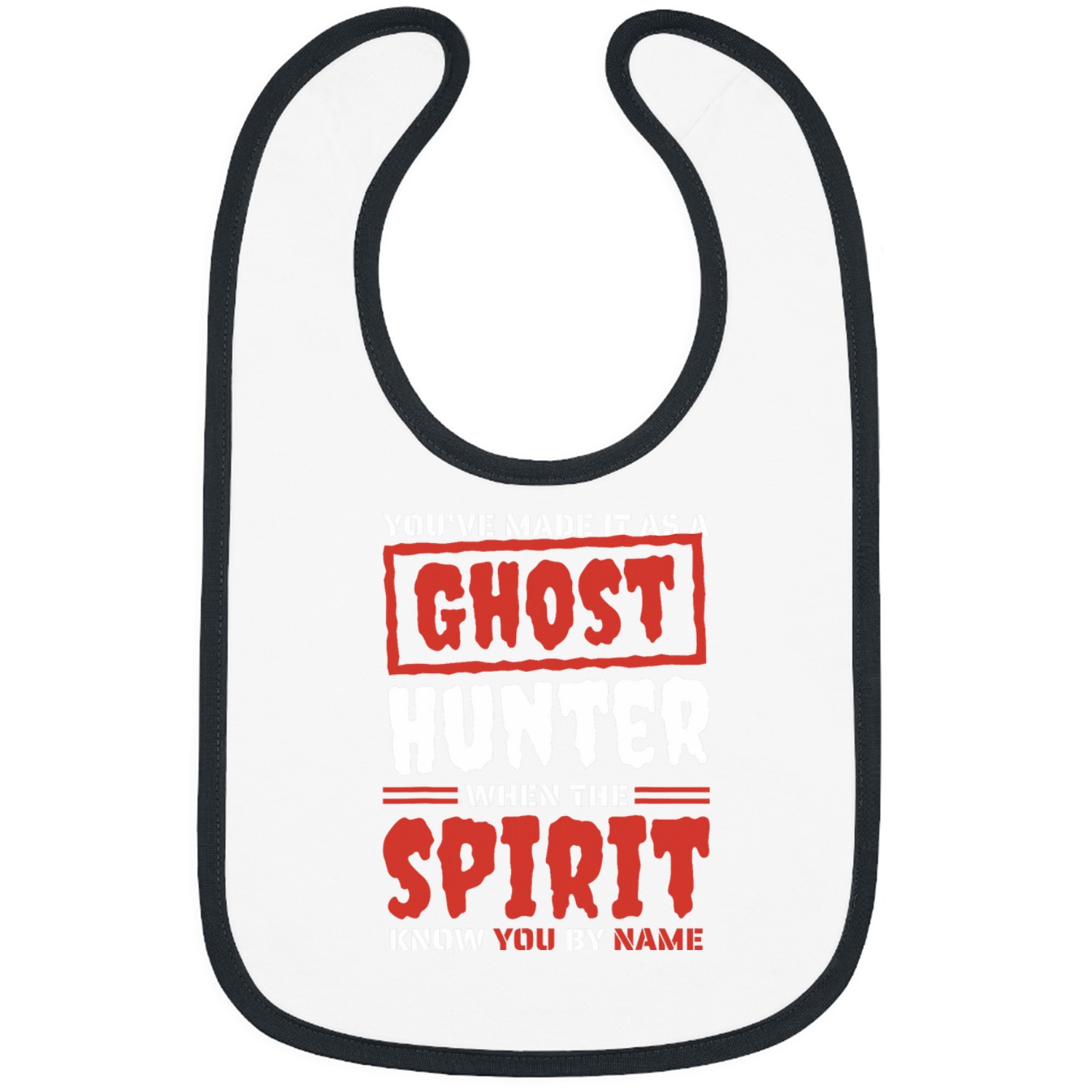YouVe Made It As A ghosts Hunter Paranormal Investigator Bibs
