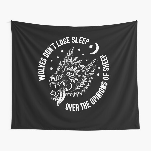 Wolves don't lose sleep over the opinions of sheep Tapestry
