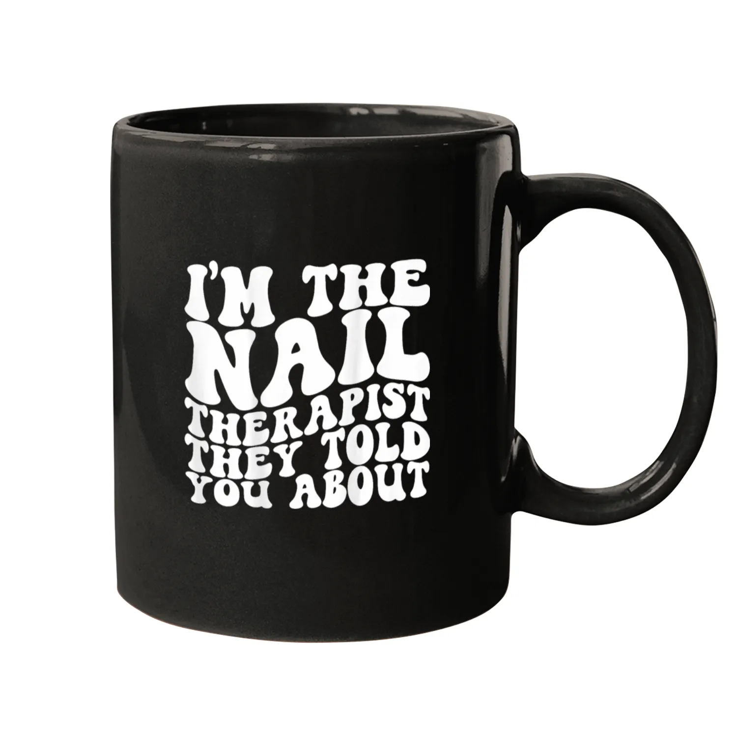 Im The Nail Therapist They Told You Nail Tech Mugs