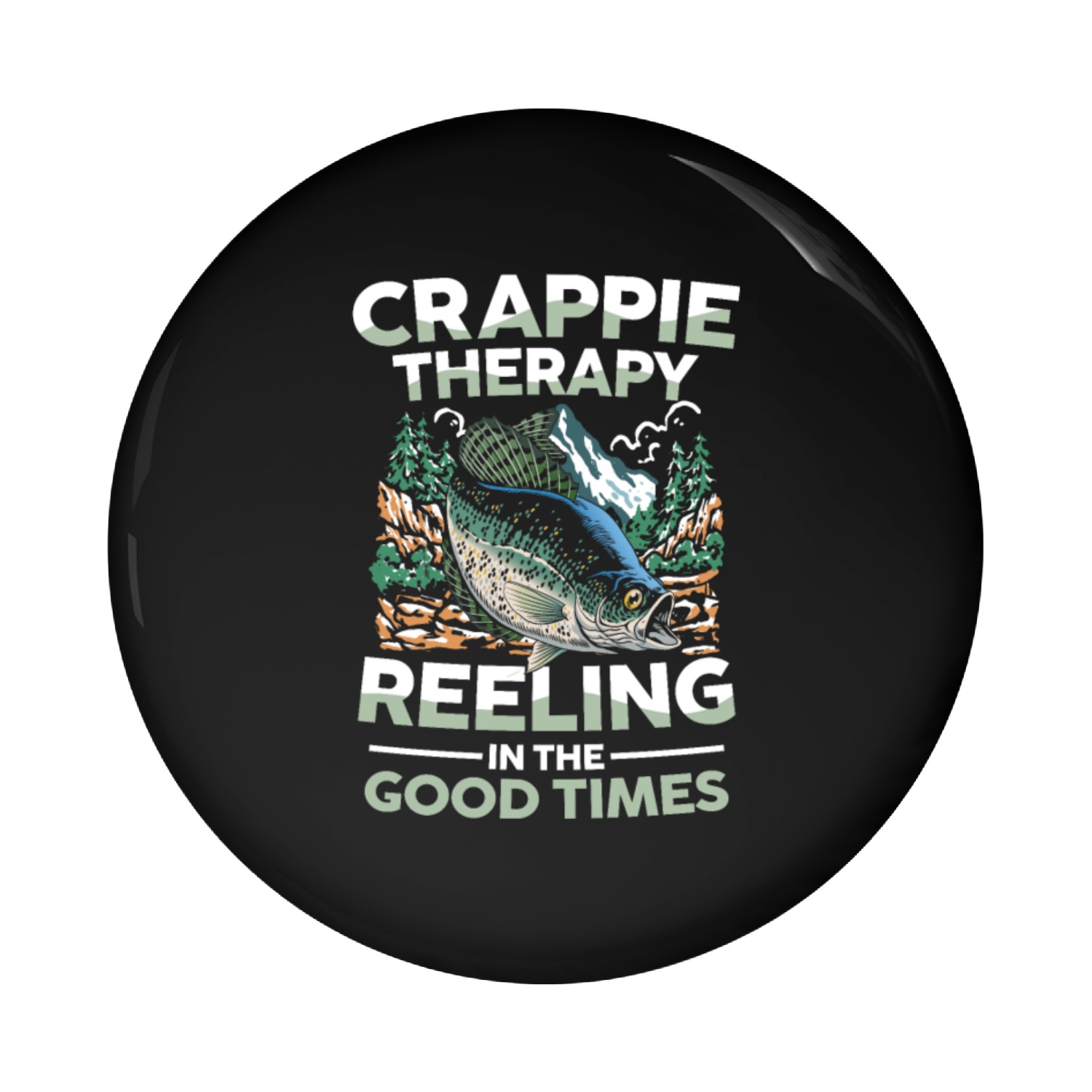 Crappie Therapy Reeling In The Good Times Pin Buttons