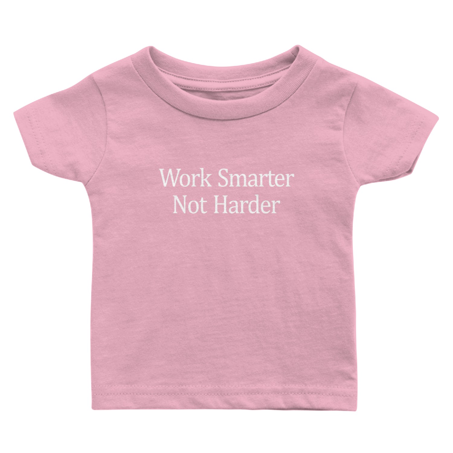 Work Smarter Not Harder Baby T Shirts
