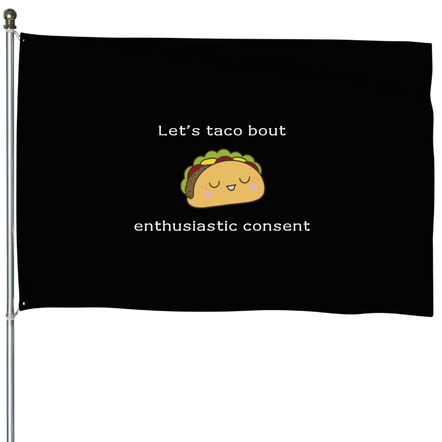Let s taco bout enthusiastic consent House Flags