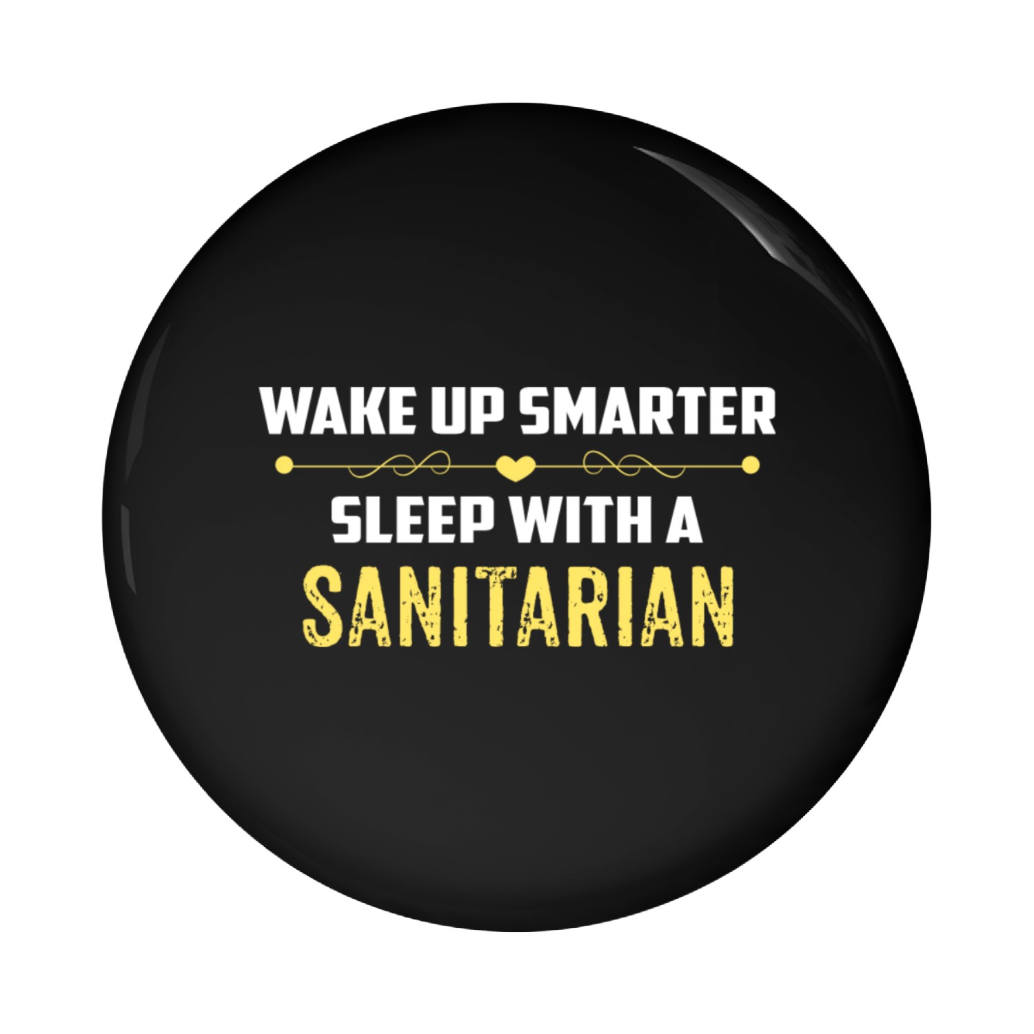 Wake Up Smarter Sleep With A SANITARIAN Pin Buttons