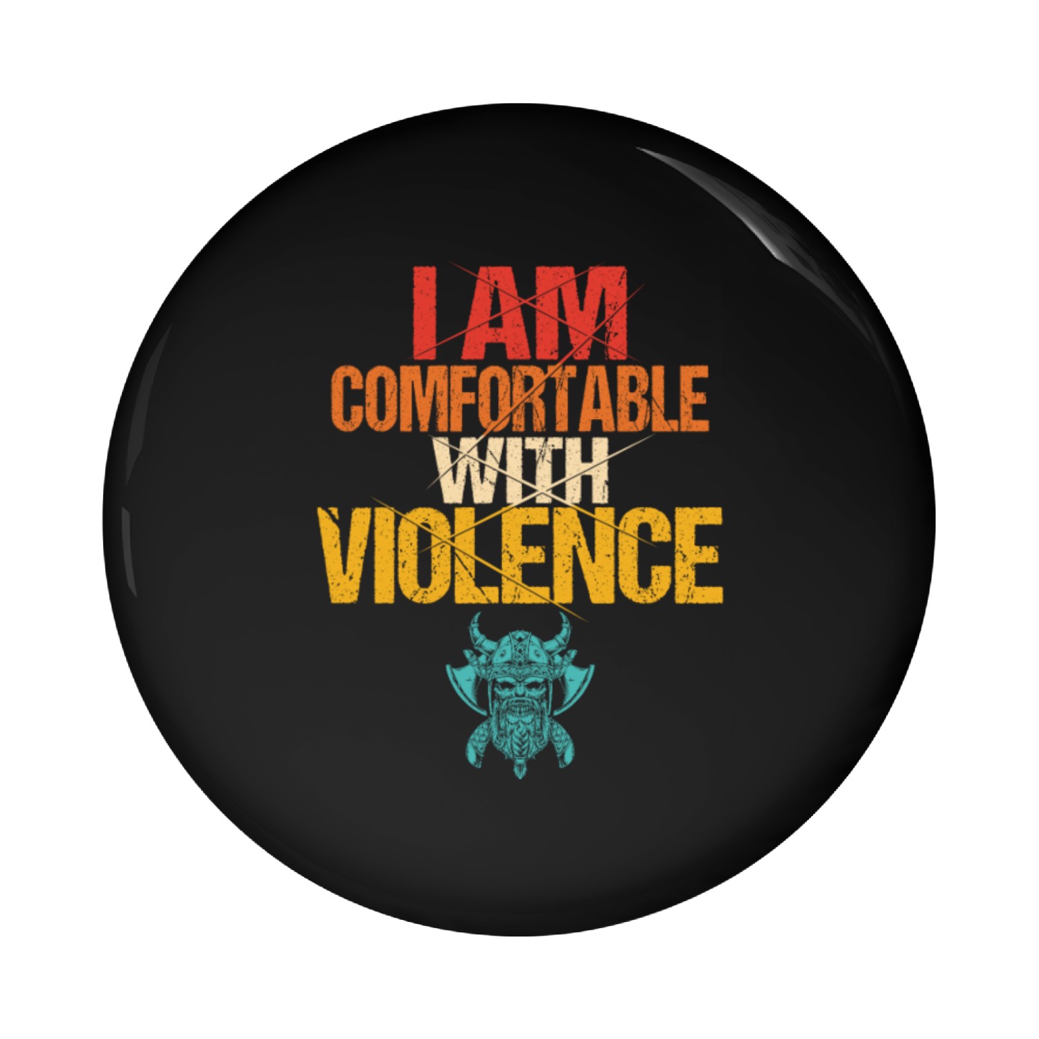 I Am Comfortable With Violence Pin Buttons