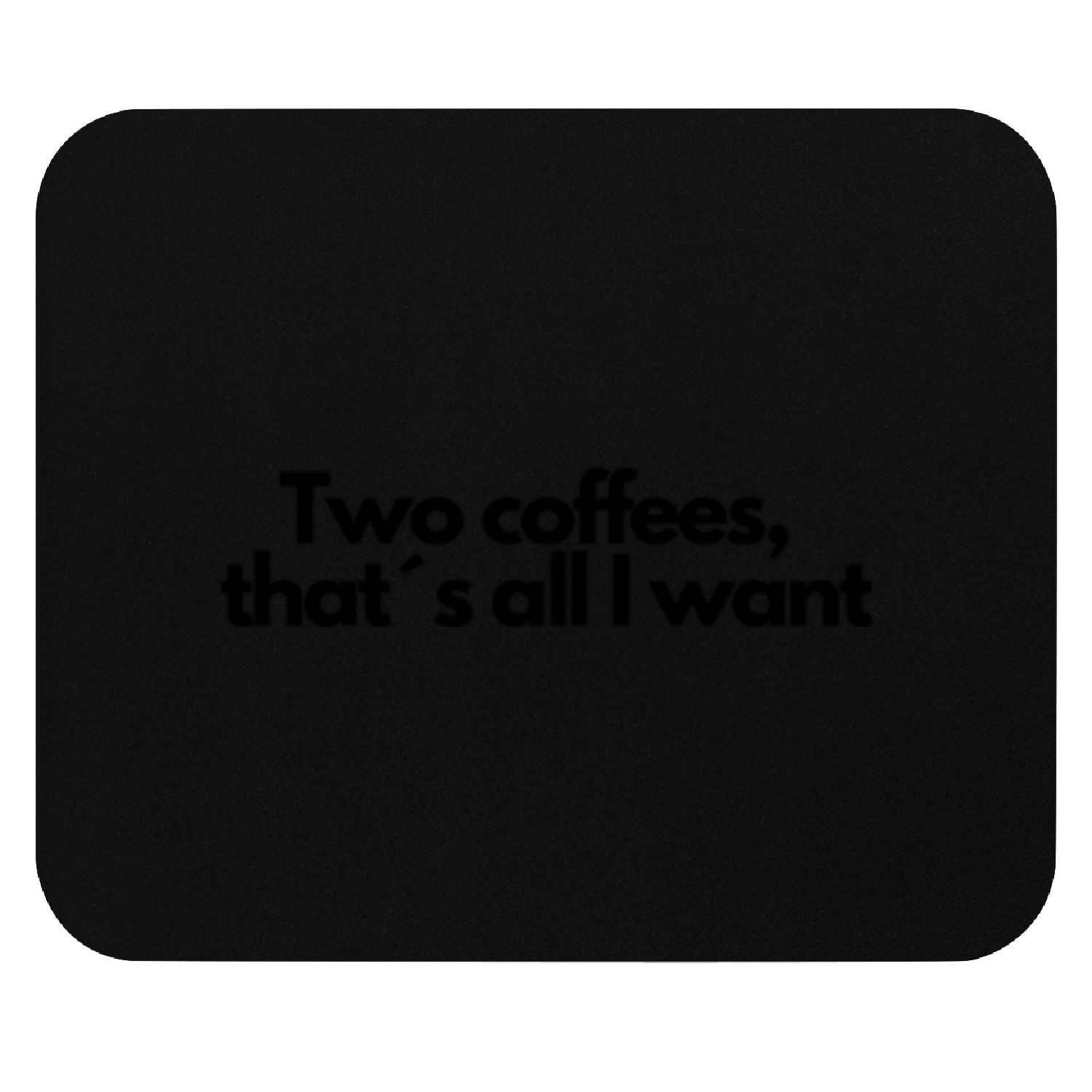 Two coffees that s all i want Mouse Pads