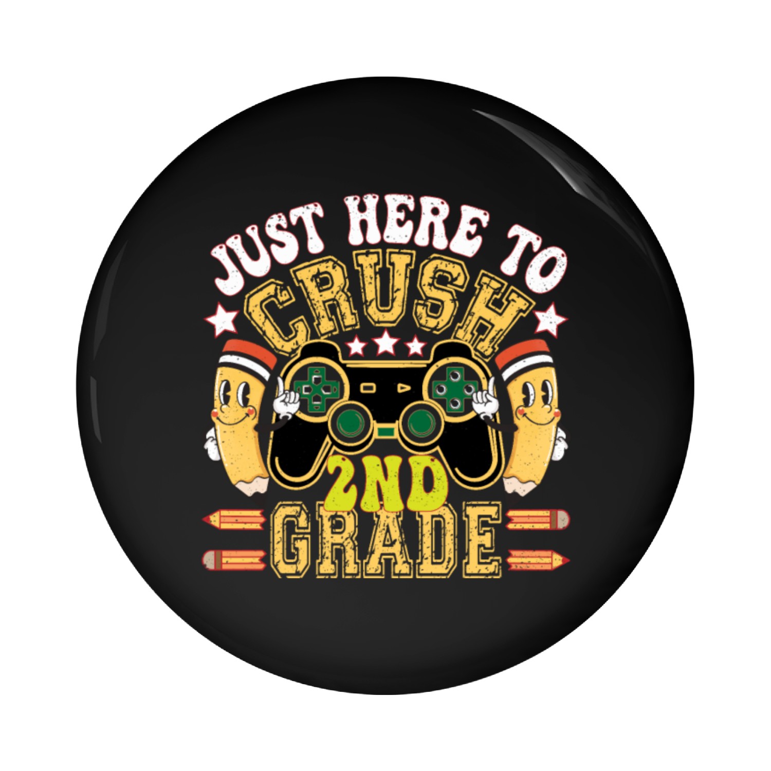 Just Here To Crush 2nd Grade Pin Buttons